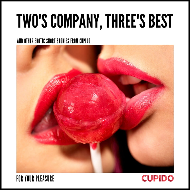 Two's Company, Three's Best – and other erotic short stories from Cupido – Ljudbok