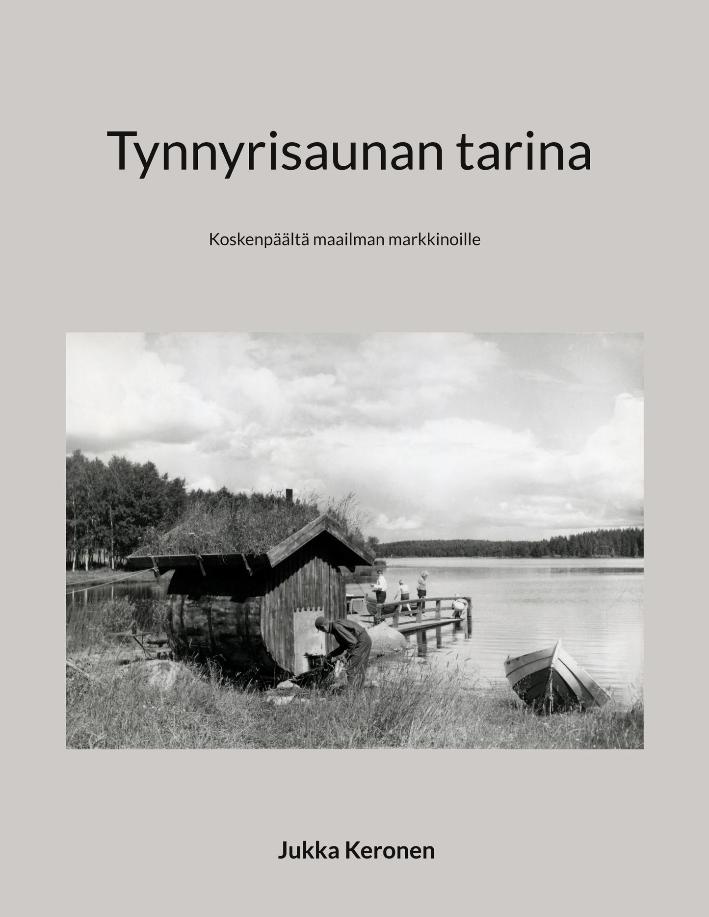 Tynnyrisaunan tarina: Koskenpäältä maailman markkinoille – E-bok