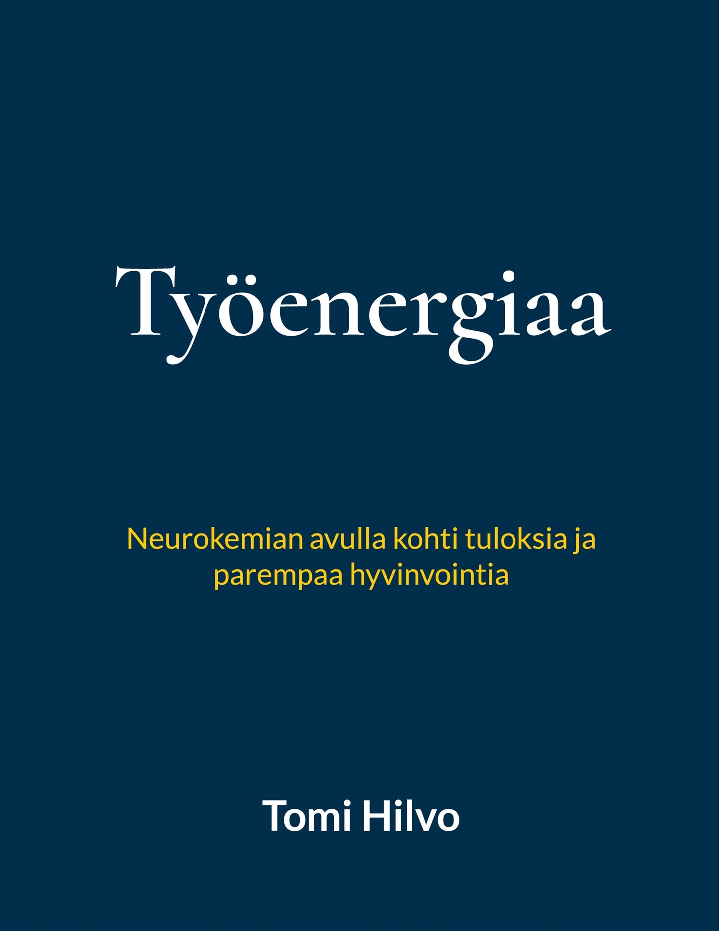 Työenergiaa: Neurokemian avulla kohti tuloksia ja parempaa hyvinvointia – E-bok