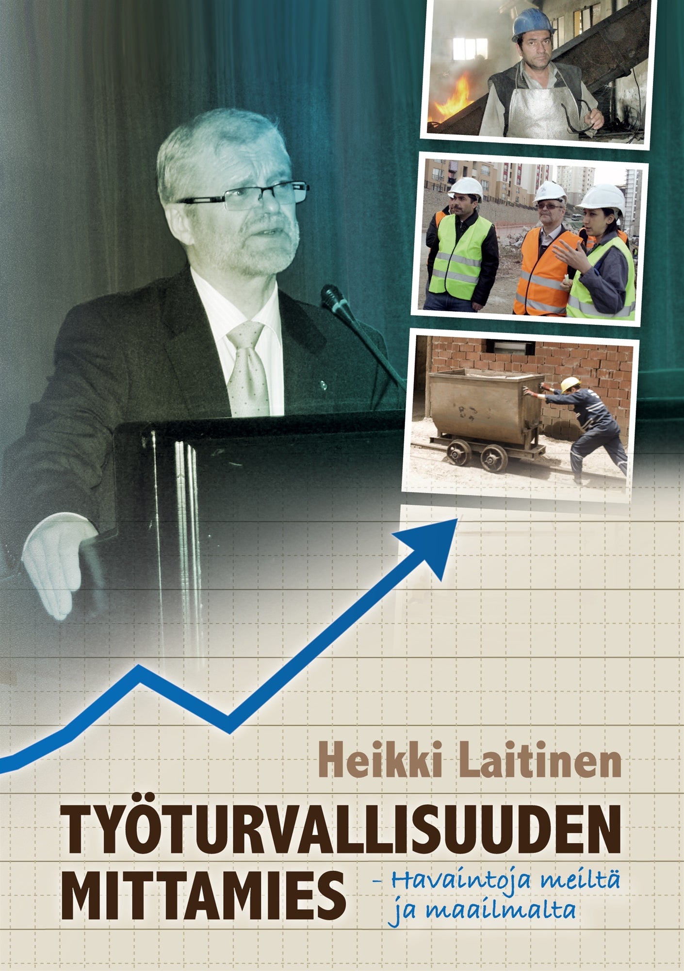 Työturvallisuuden mittamies: Havaintoja meiltä ja maailmalta – E-bok