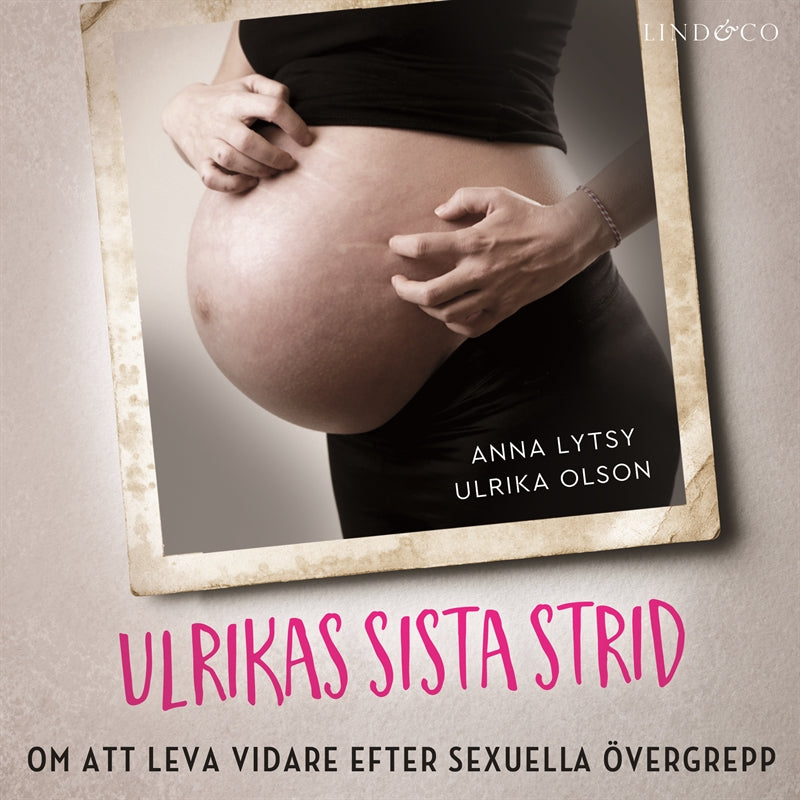Ulrikas sista strid: Om att leva vidare efter sexuella övergrepp – Ljudbok