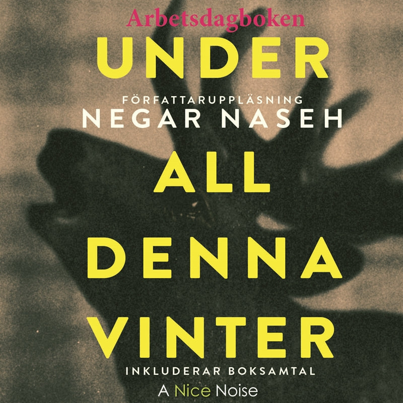 Under all denna vinter - Arbetsdagboken – Ljudbok