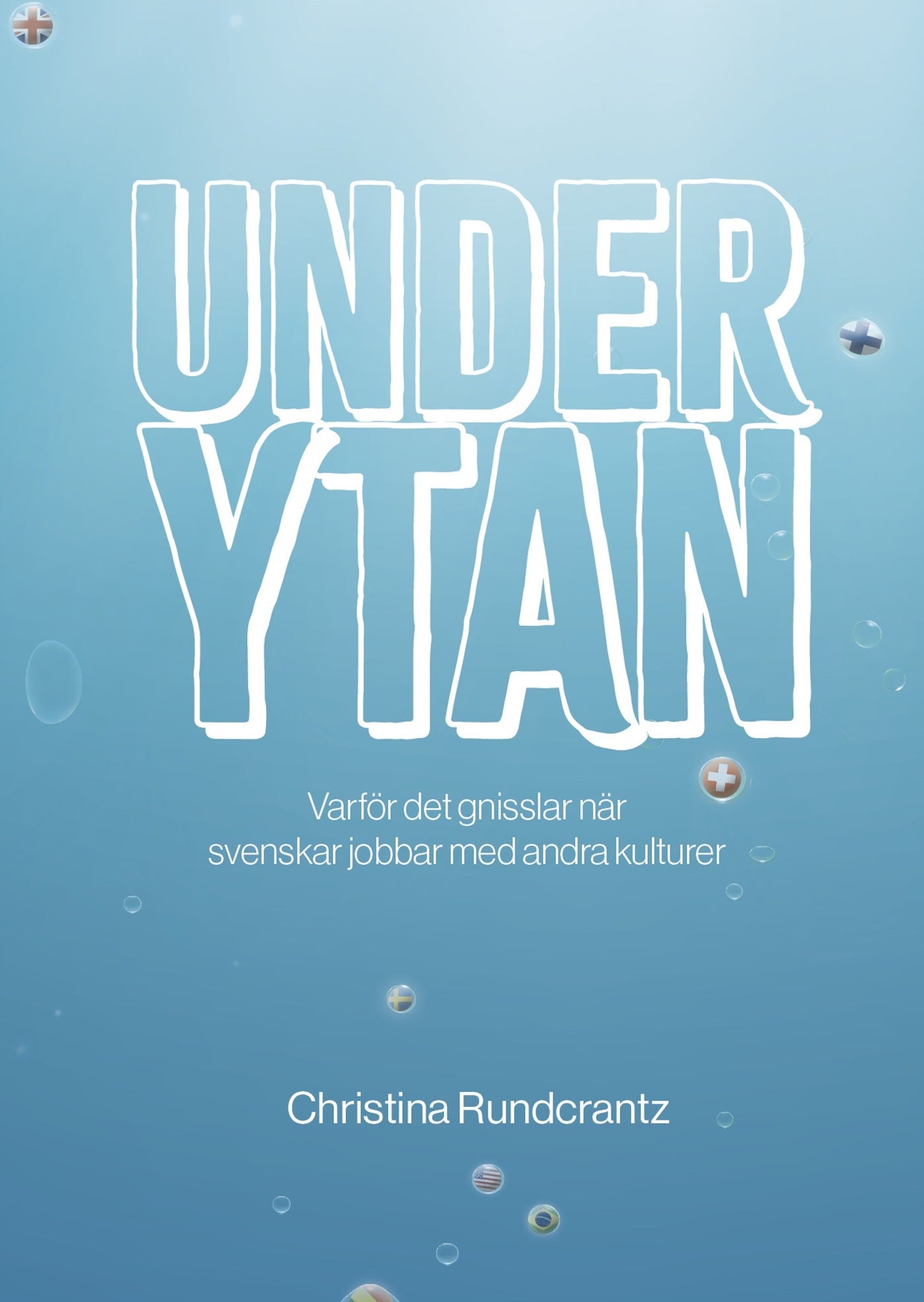 Under ytan : varför det gnisslar när svenskar jobbar med andra kulturer – E-bok