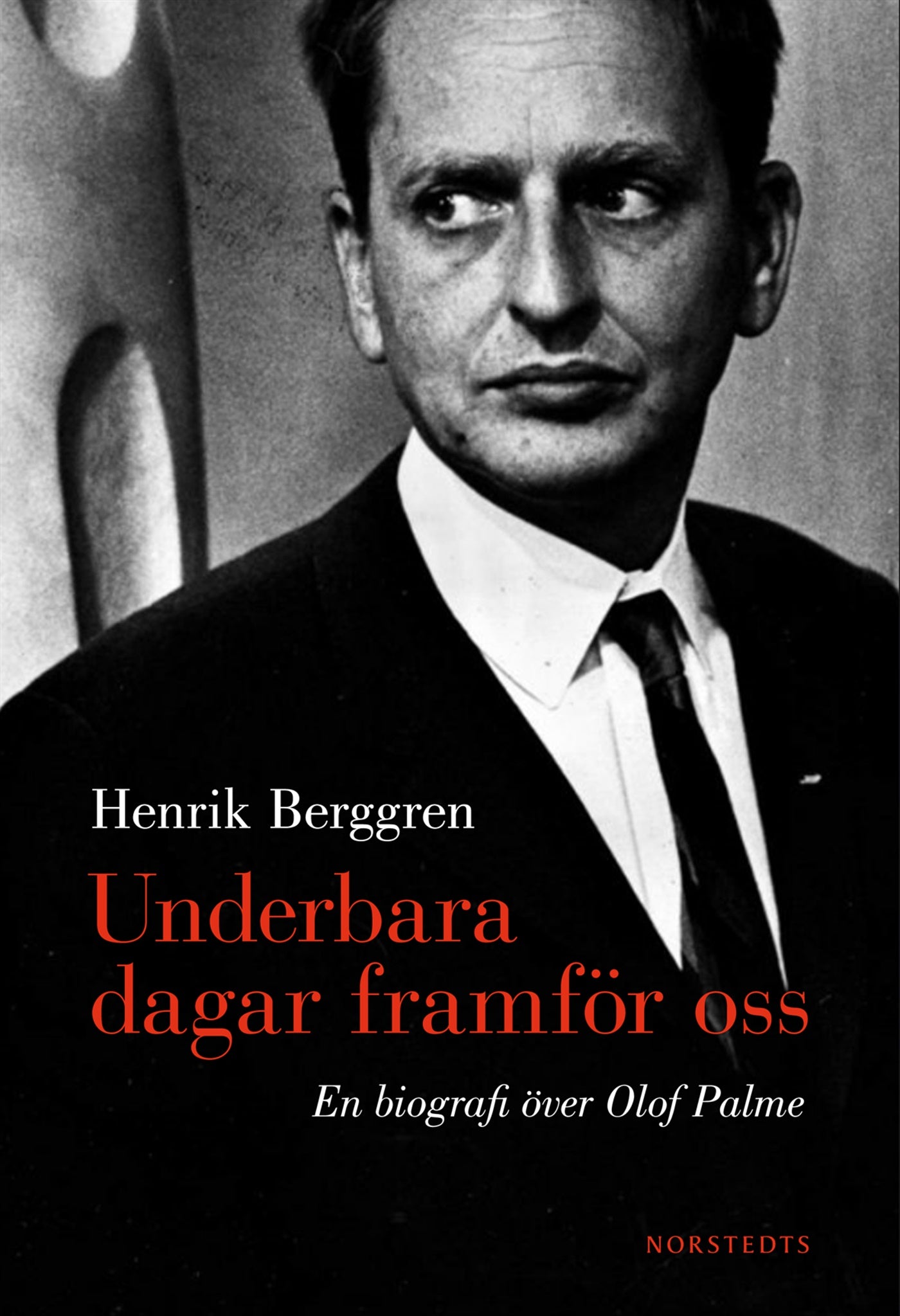 Underbara dagar framför oss : en biografi över Olof Palme – E-bok