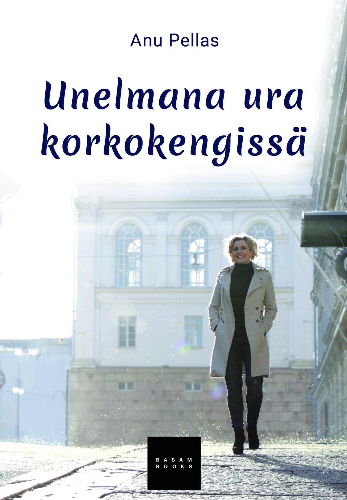 Unelmana ura korkokengissä – E-bok