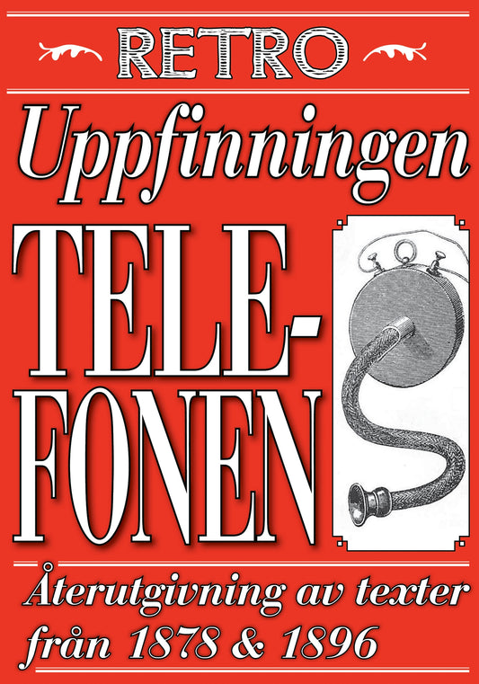 Uppfinningen telefonen. Återutgivning av texter från 1878 och 1896 – E-bok