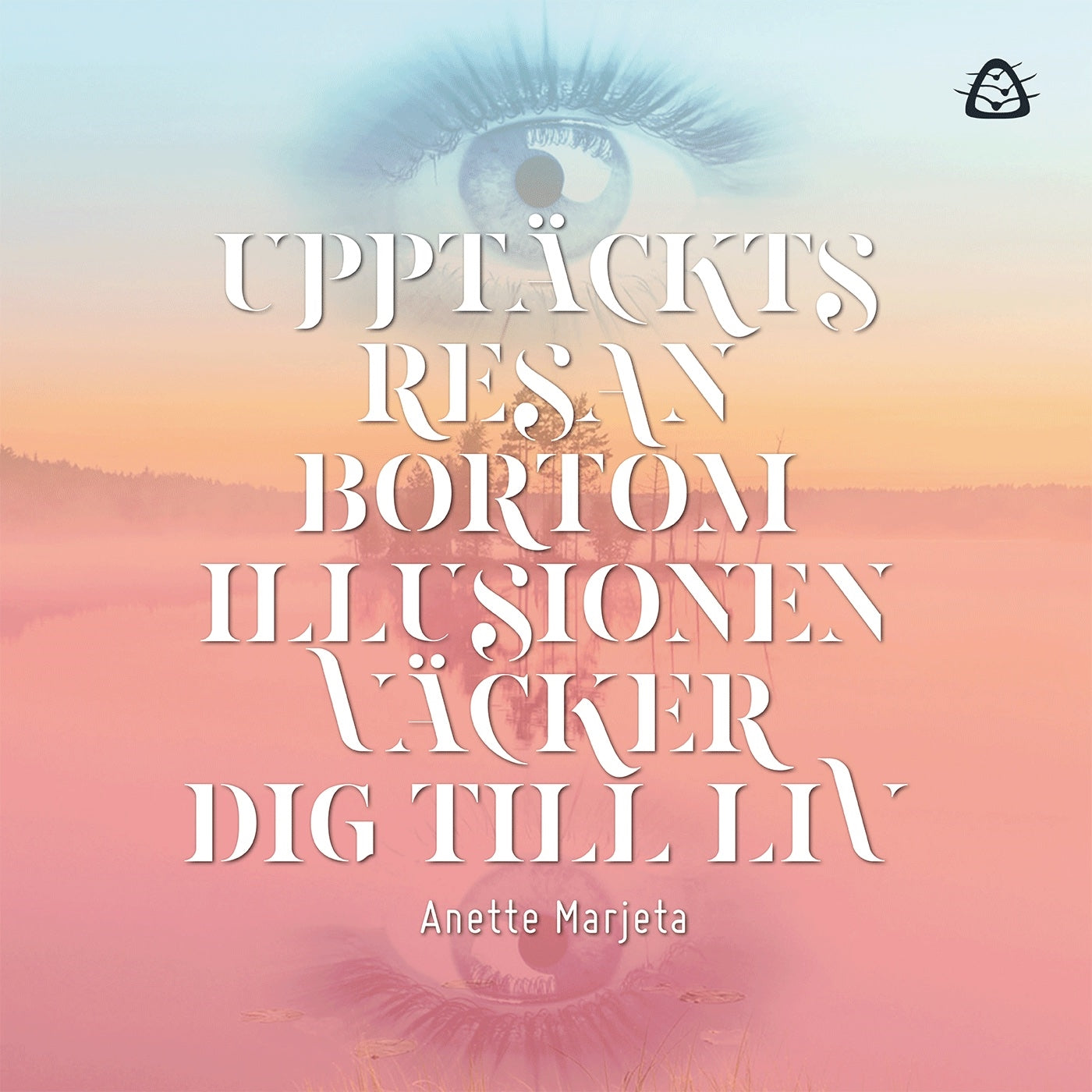 Upptäcktsresan bortom illusionen väcker dig till liv – Ljudbok