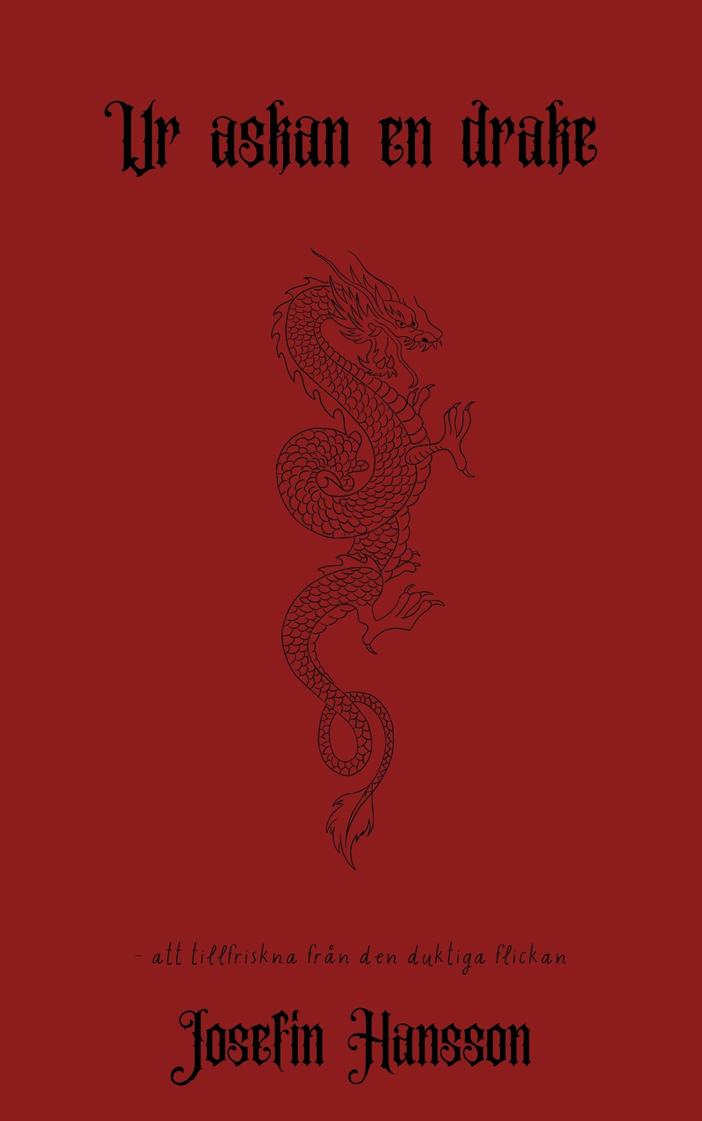 Ur askan en drake : att tillfriskna från den duktiga flickan – E-bok