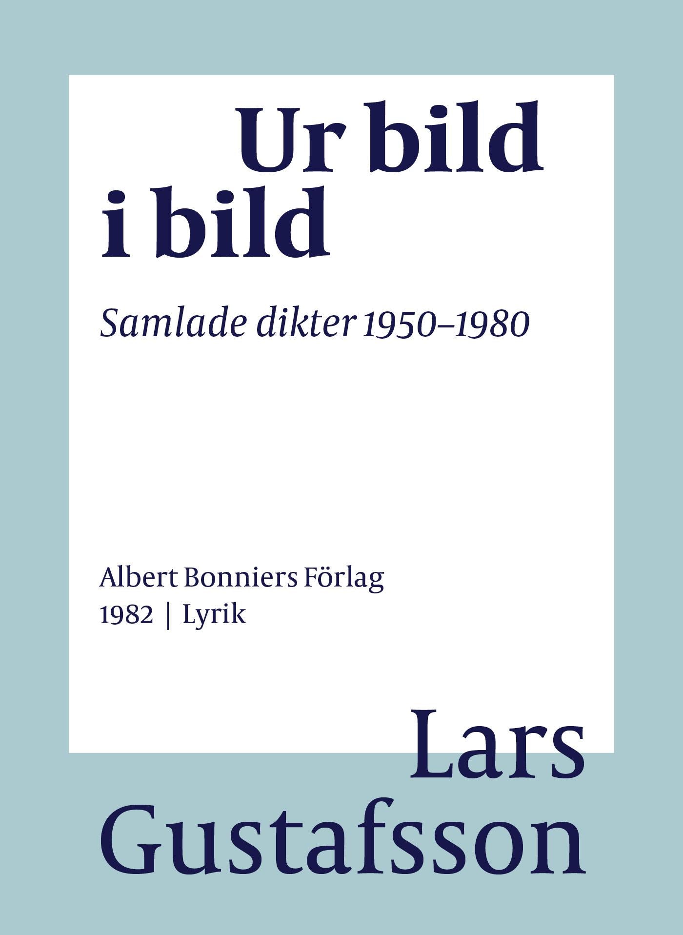 Ur bild i bild : samlade dikter 1950-1980 – E-bok