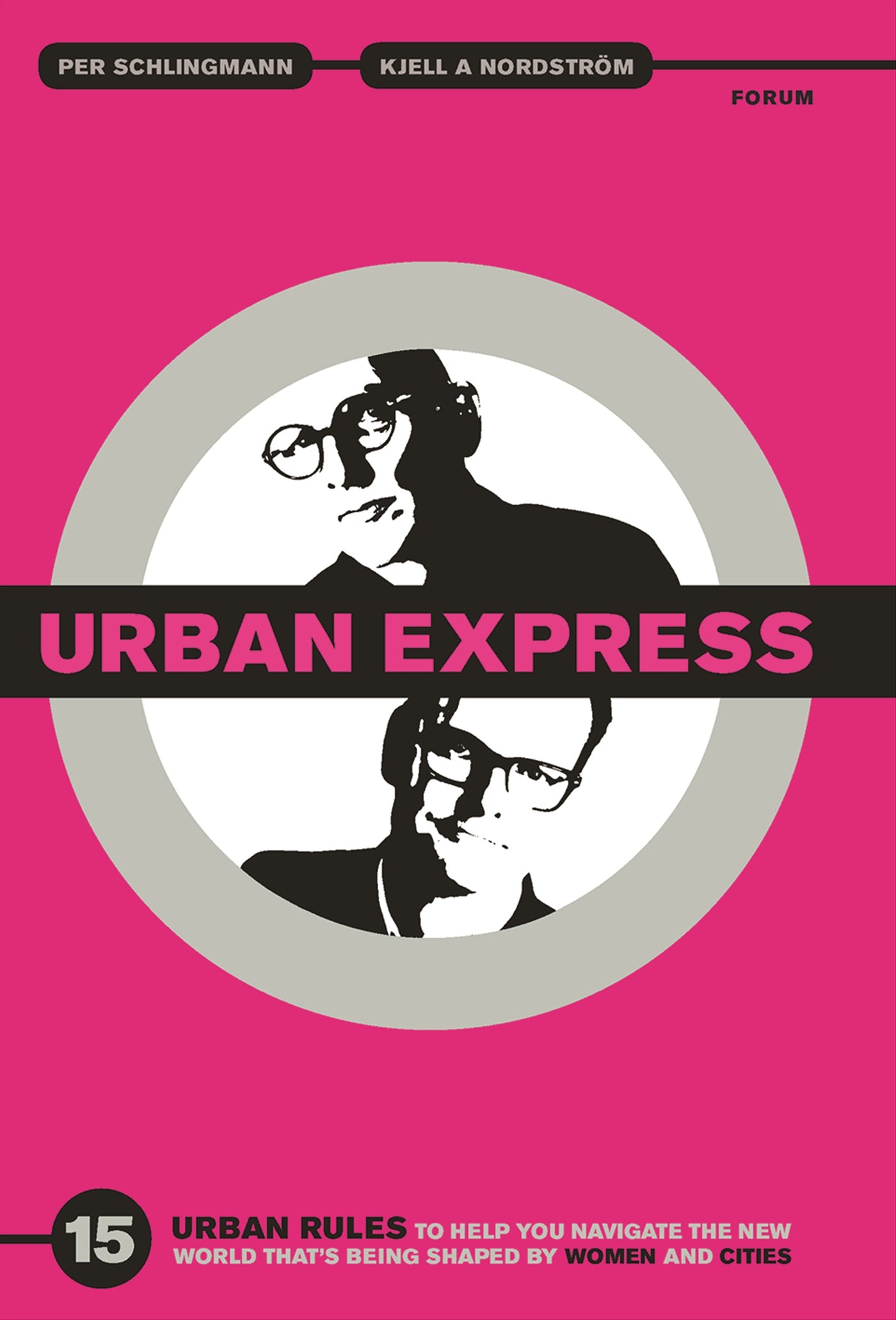 Urban express : 15 urban rules to help you navigate the new world that's being shaped by women & cities – E-bok