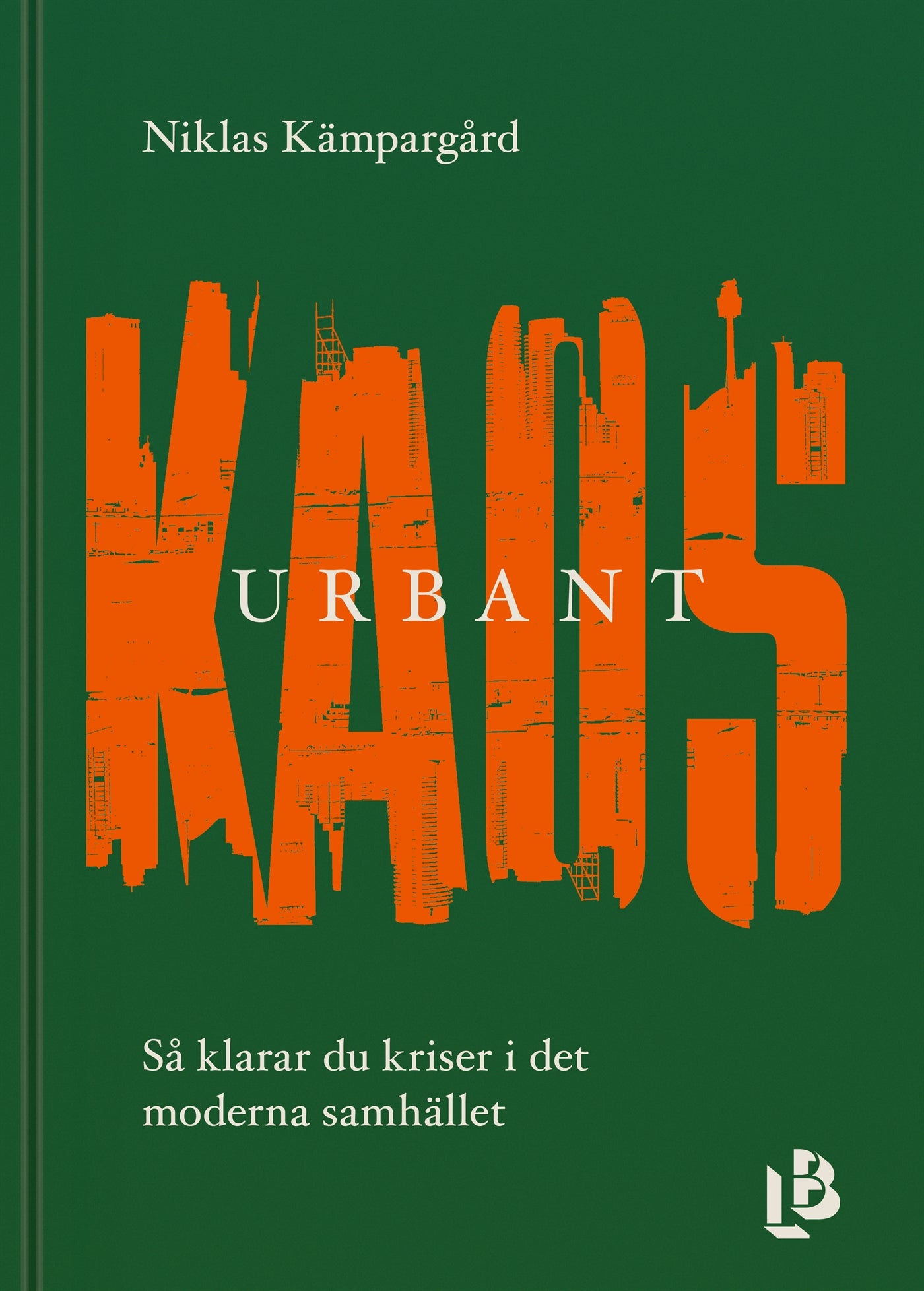 Urbant kaos - så klarar du kriser i det moderna samhället – E-bok