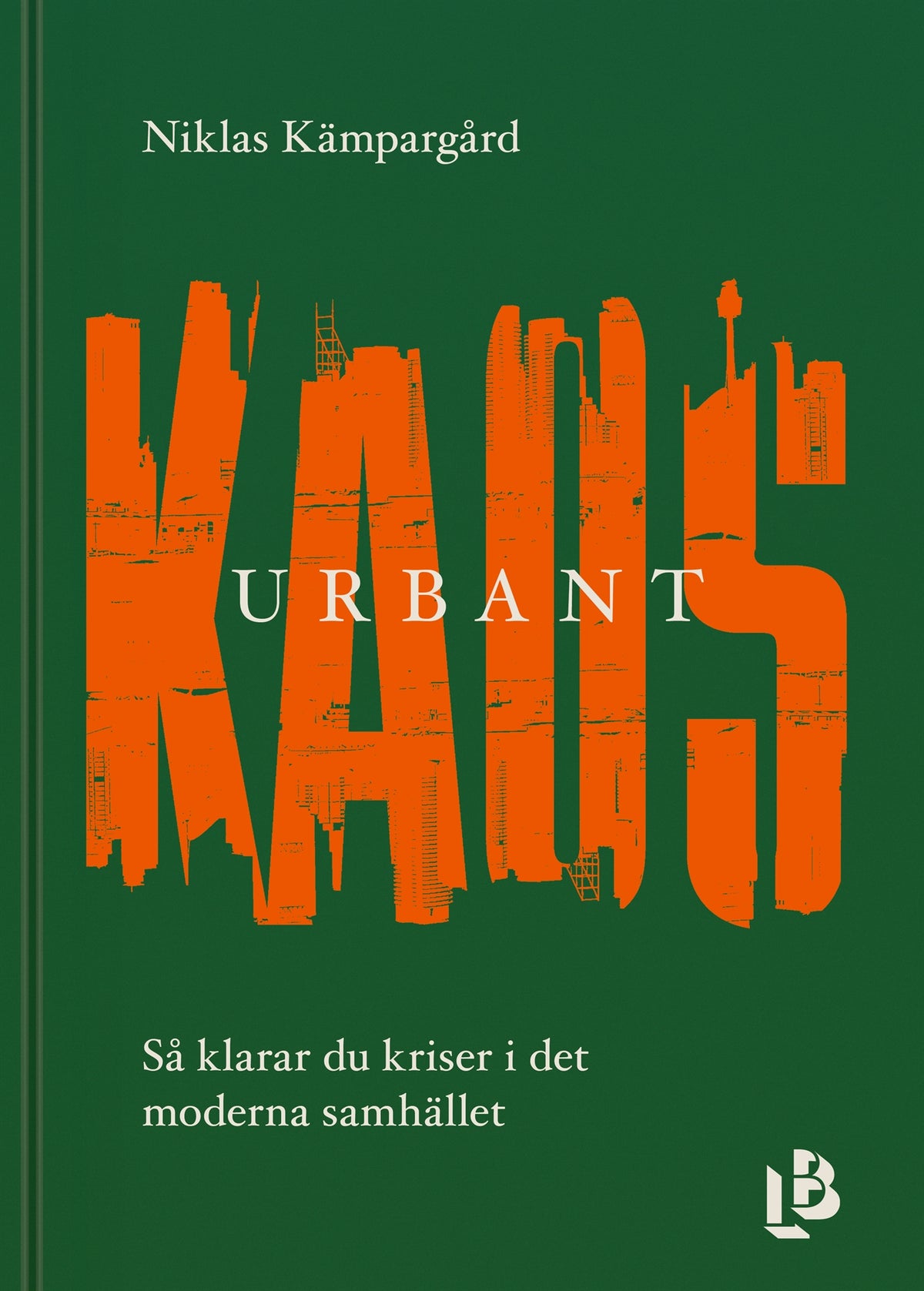 Urbant kaos - så klarar du kriser i det moderna samhället – E-bok