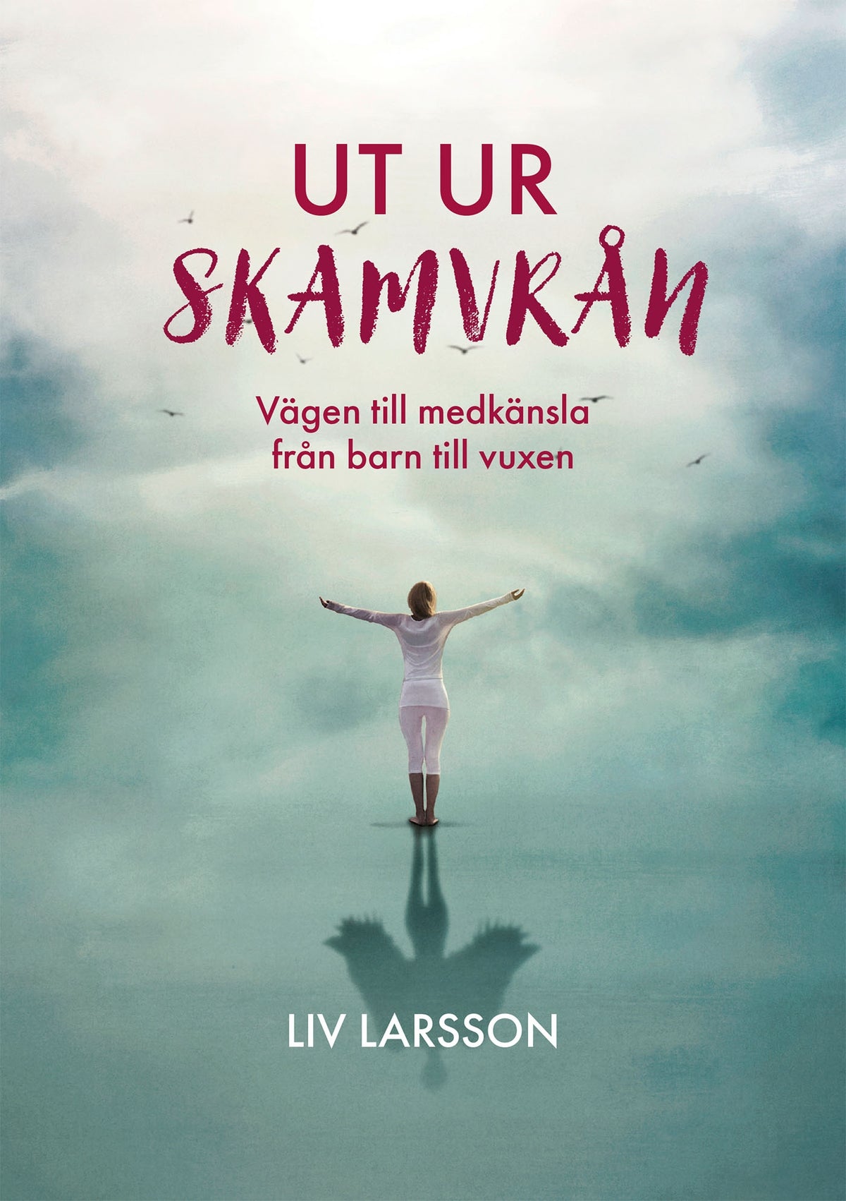 Ut ur skamvrån Vägen till medkänsla från barn till vuxen – E-bok