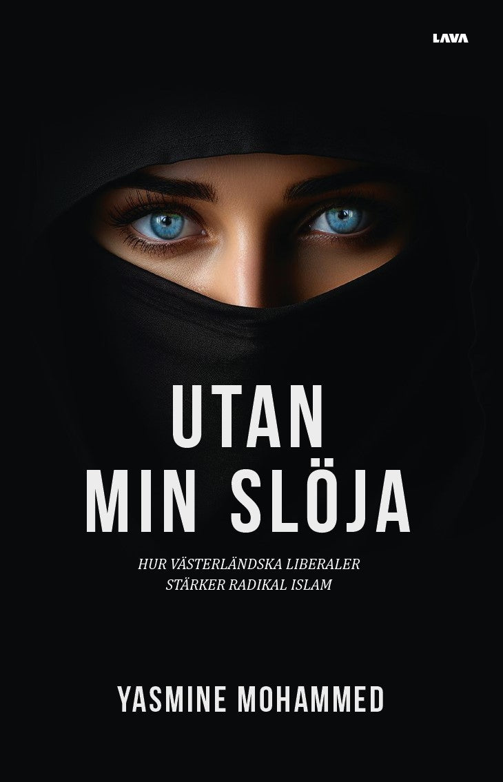 Utan min slöja : hur västerländska liberaler stärker radikal islam – E-bok