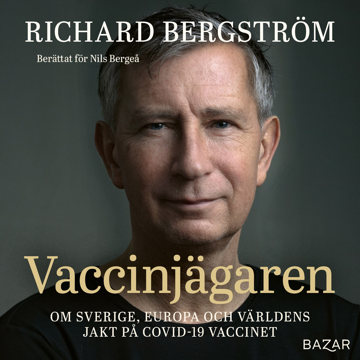 Vaccinjägaren : Om Sveriges, Europas och världens jakt på vaccin mot Covid-19 – Ljudbok