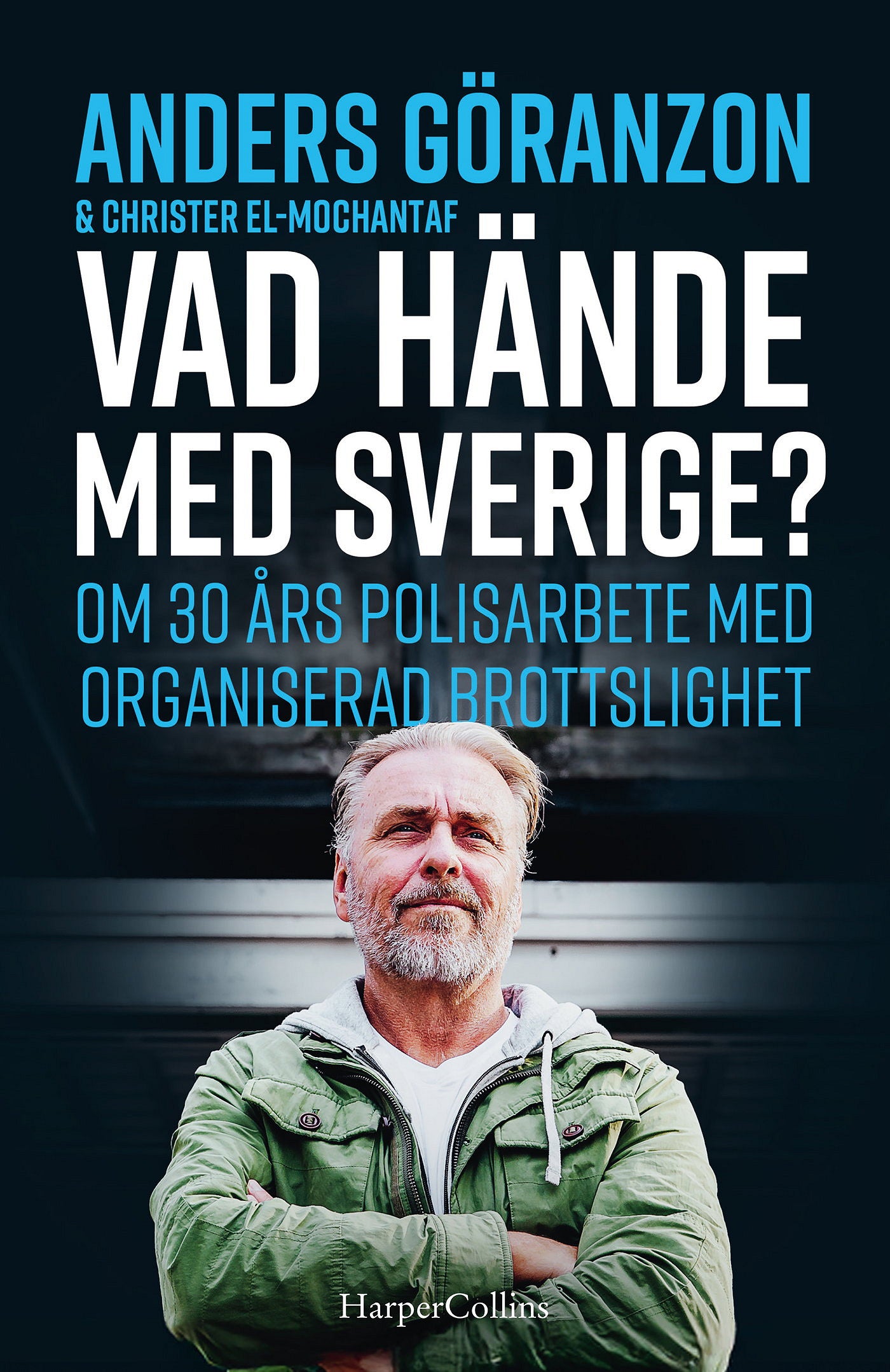 Vad hände med Sverige? : om 30 års polisarbete med organiserad brottslighet – E-bok