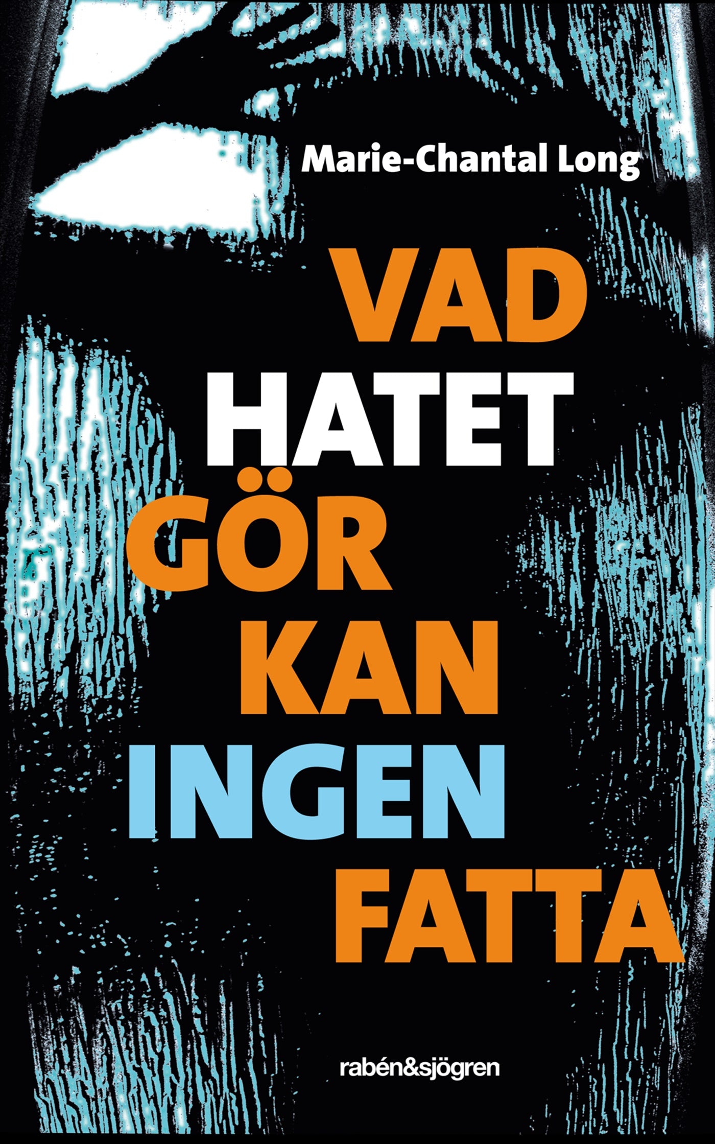 Vad hatet gör kan ingen fatta – E-bok