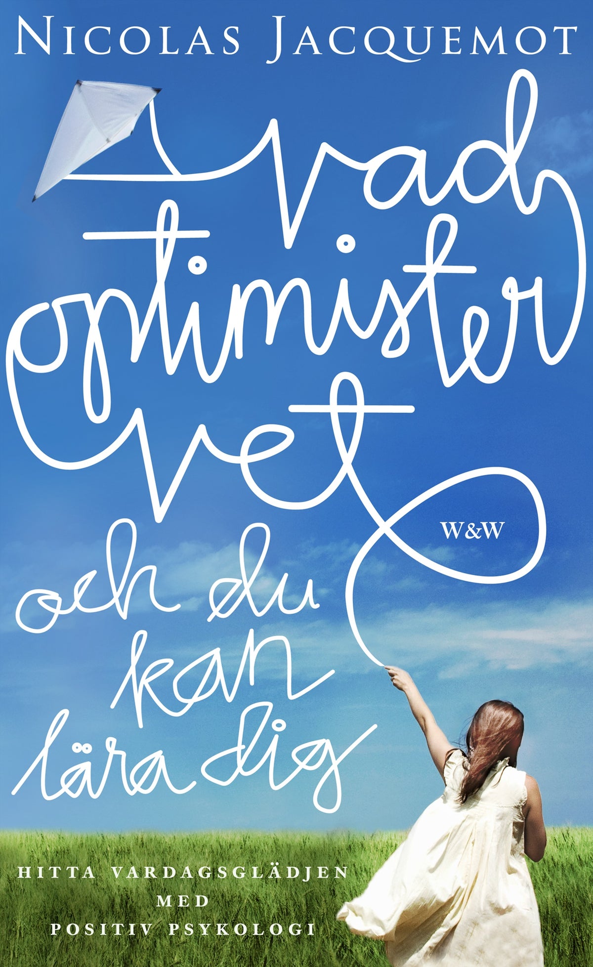 Vad optimister vet - och du kan lära dig : Hitta vardagsglädjen med positiv psykologi – E-bok