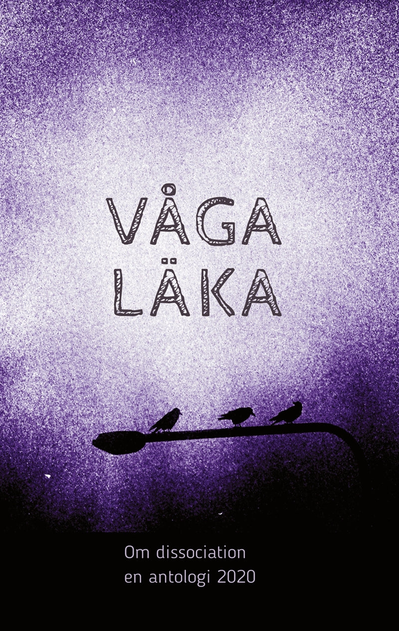 Våga läka: Om dissociation - en antologi 2020 – E-bok
