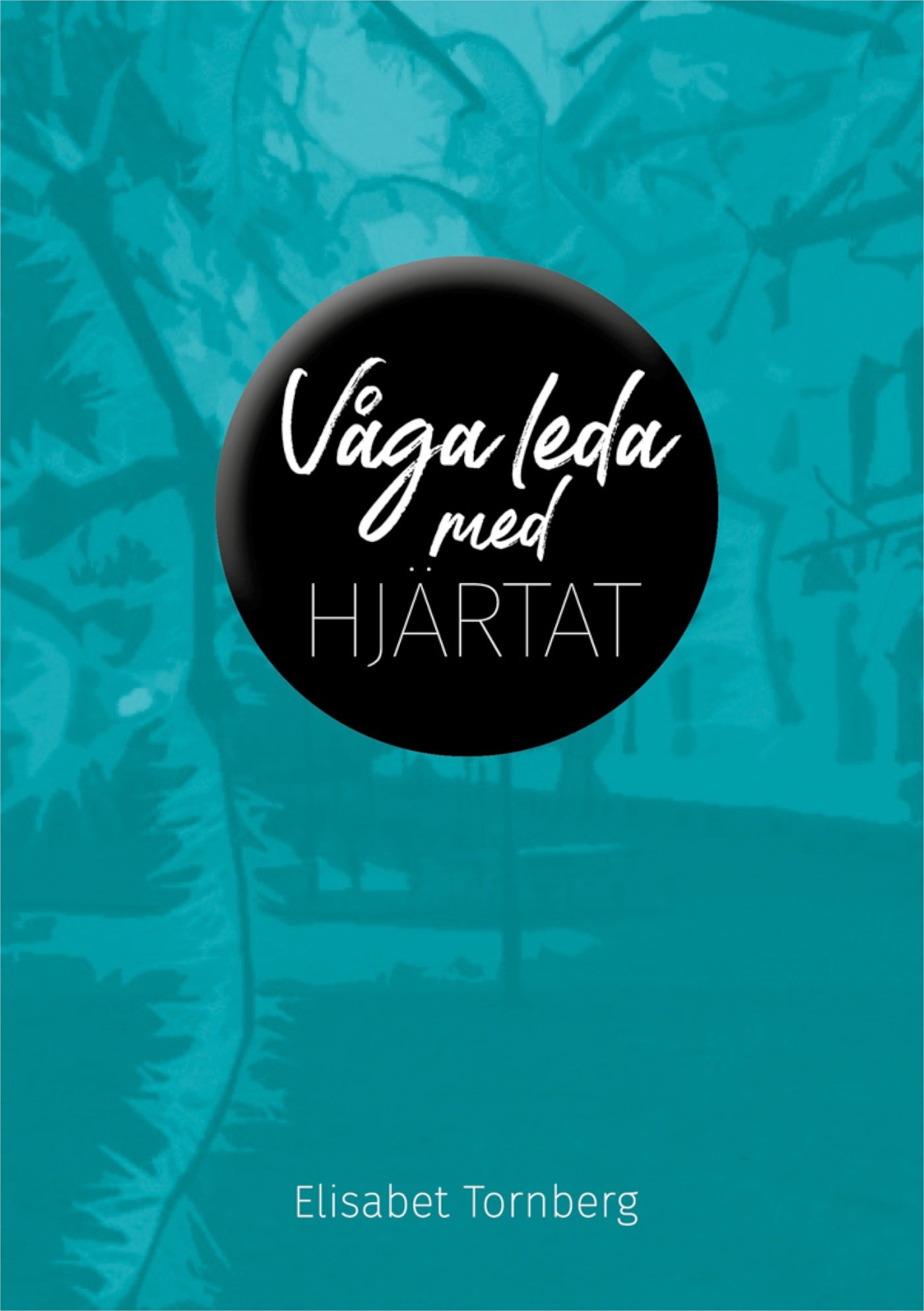 Våga leda med hjärtat – E-bok