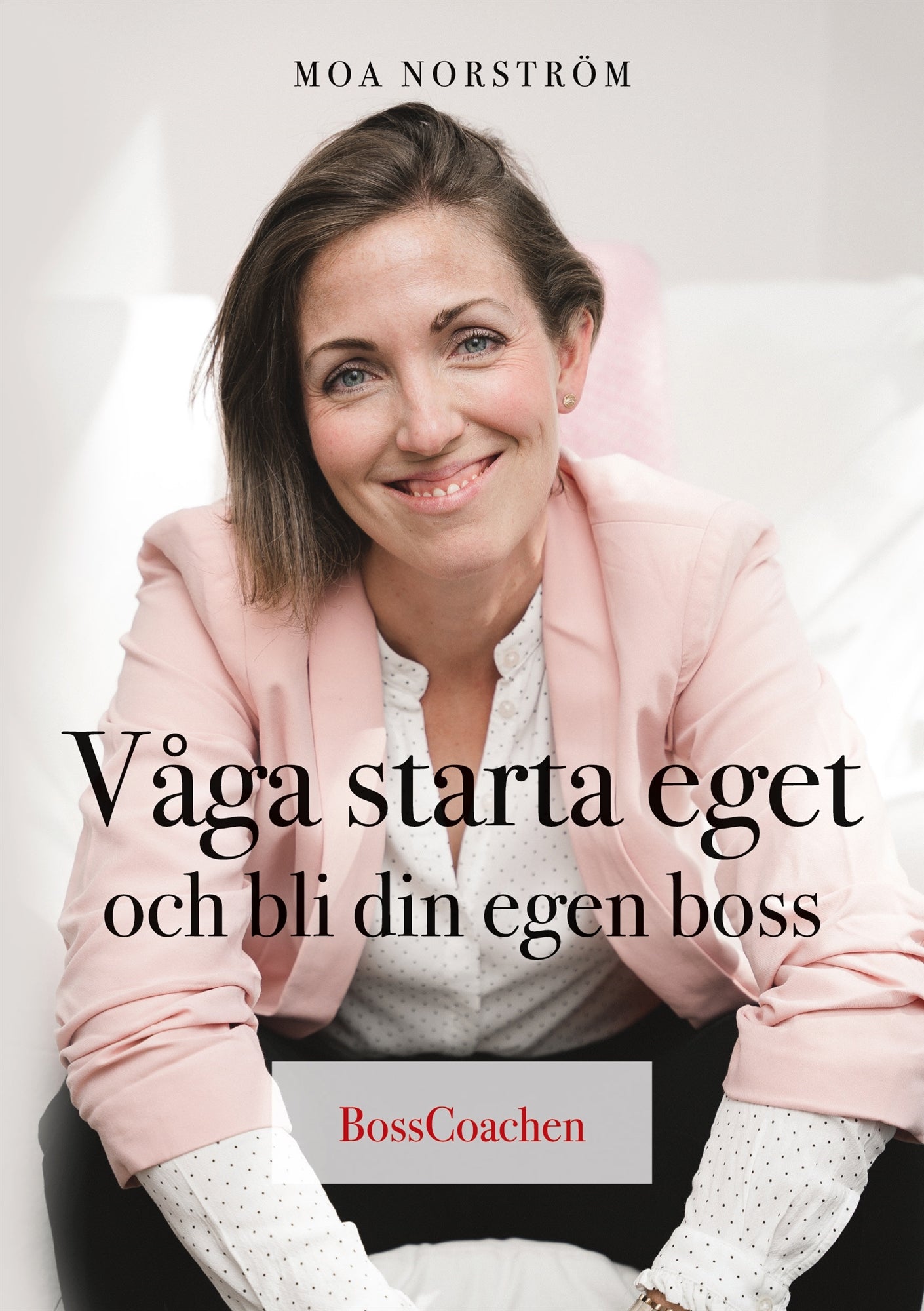 Våga starta eget och bli din egen boss – E-bok