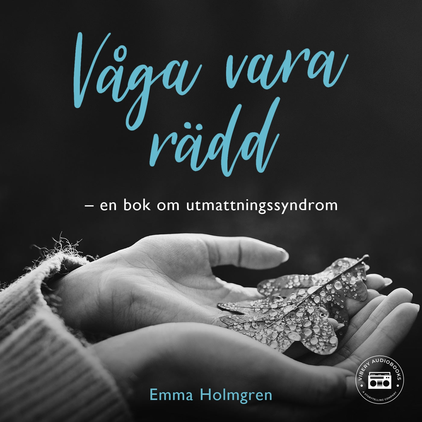 Våga vara rädd: en bok om utmattningssyndrom – Ljudbok