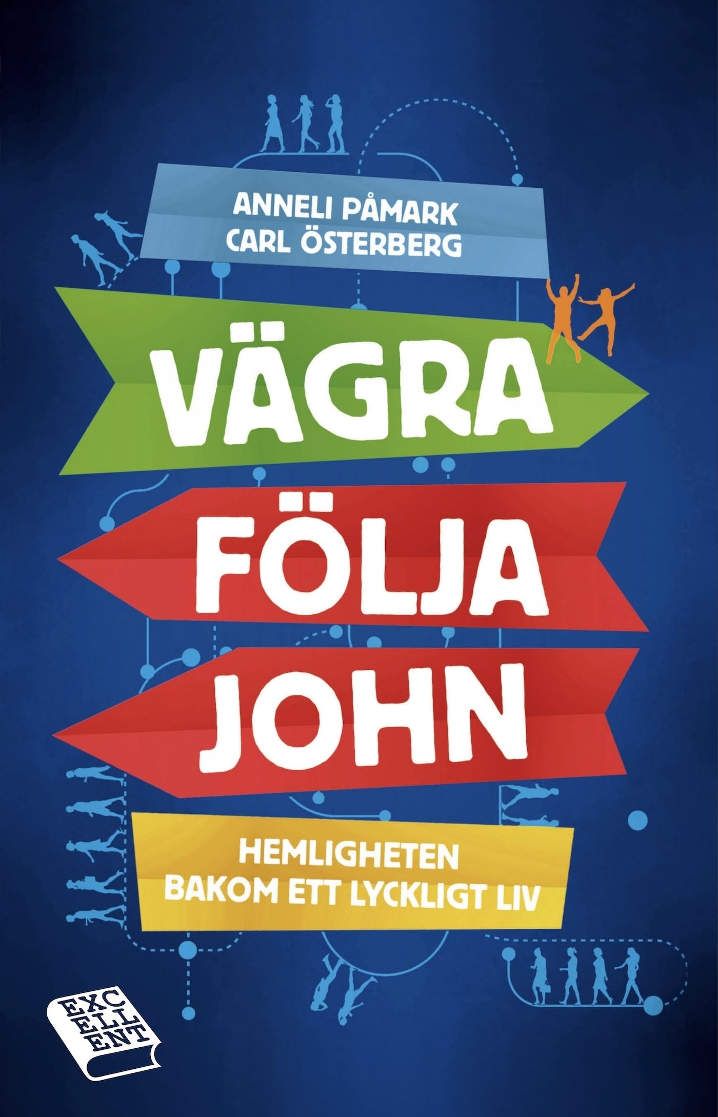 Vägra följa John : hemligheten bakom ett lyckligt liv – E-bok