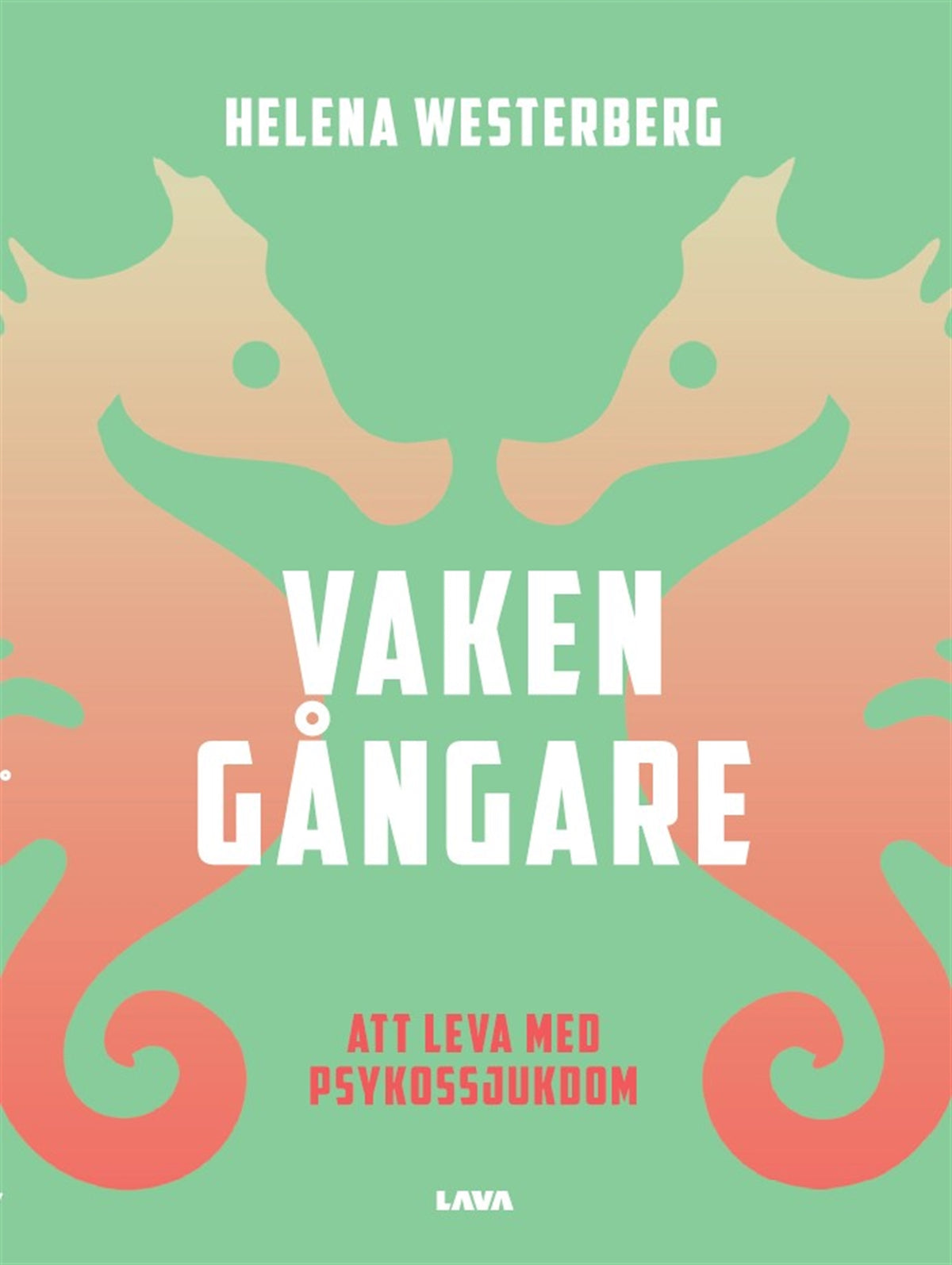 Vakengångare : att leva med psykossjukdom – E-bok