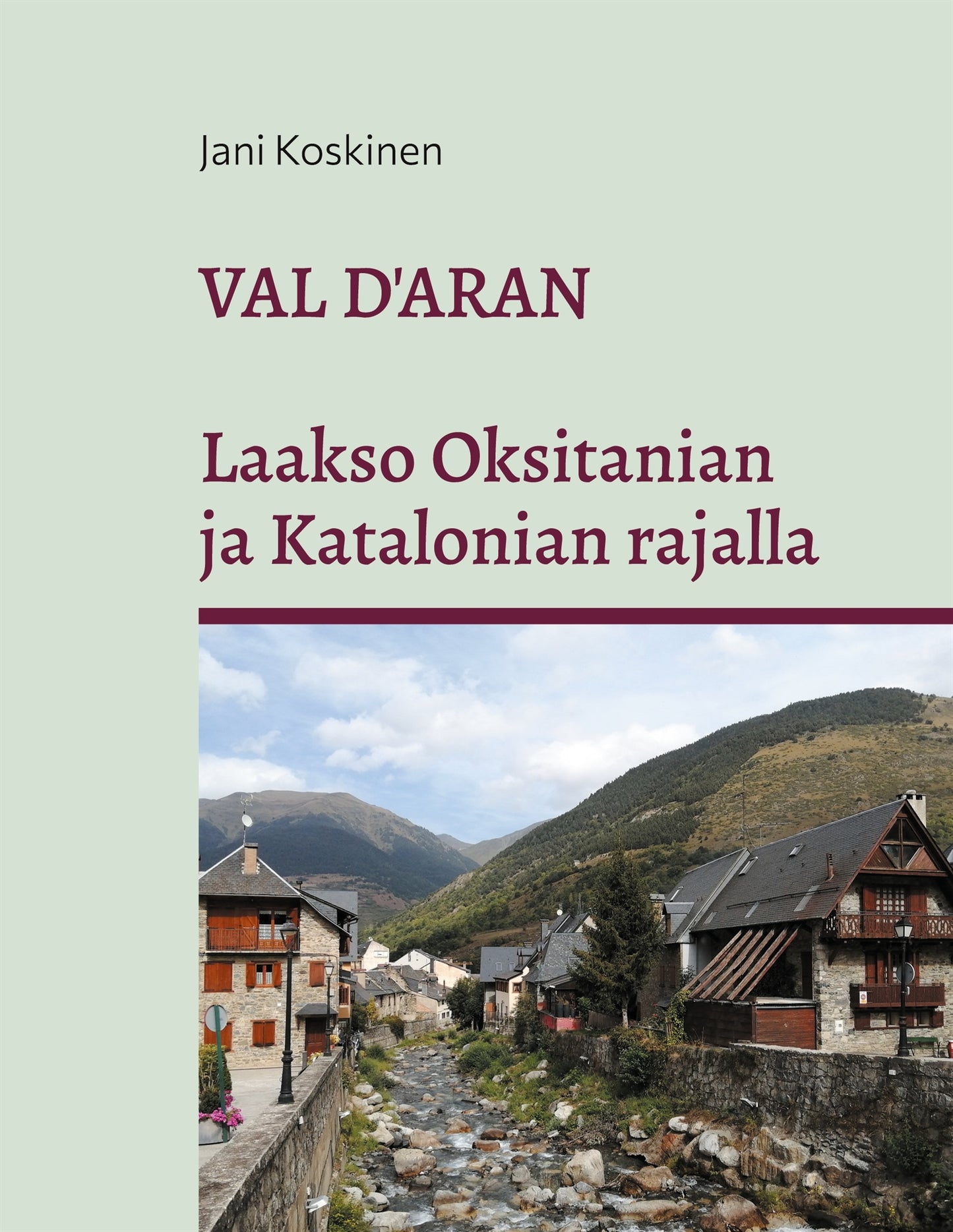 Val d'Aran - laakso Oksitanian ja Katalonian rajalla – E-bok