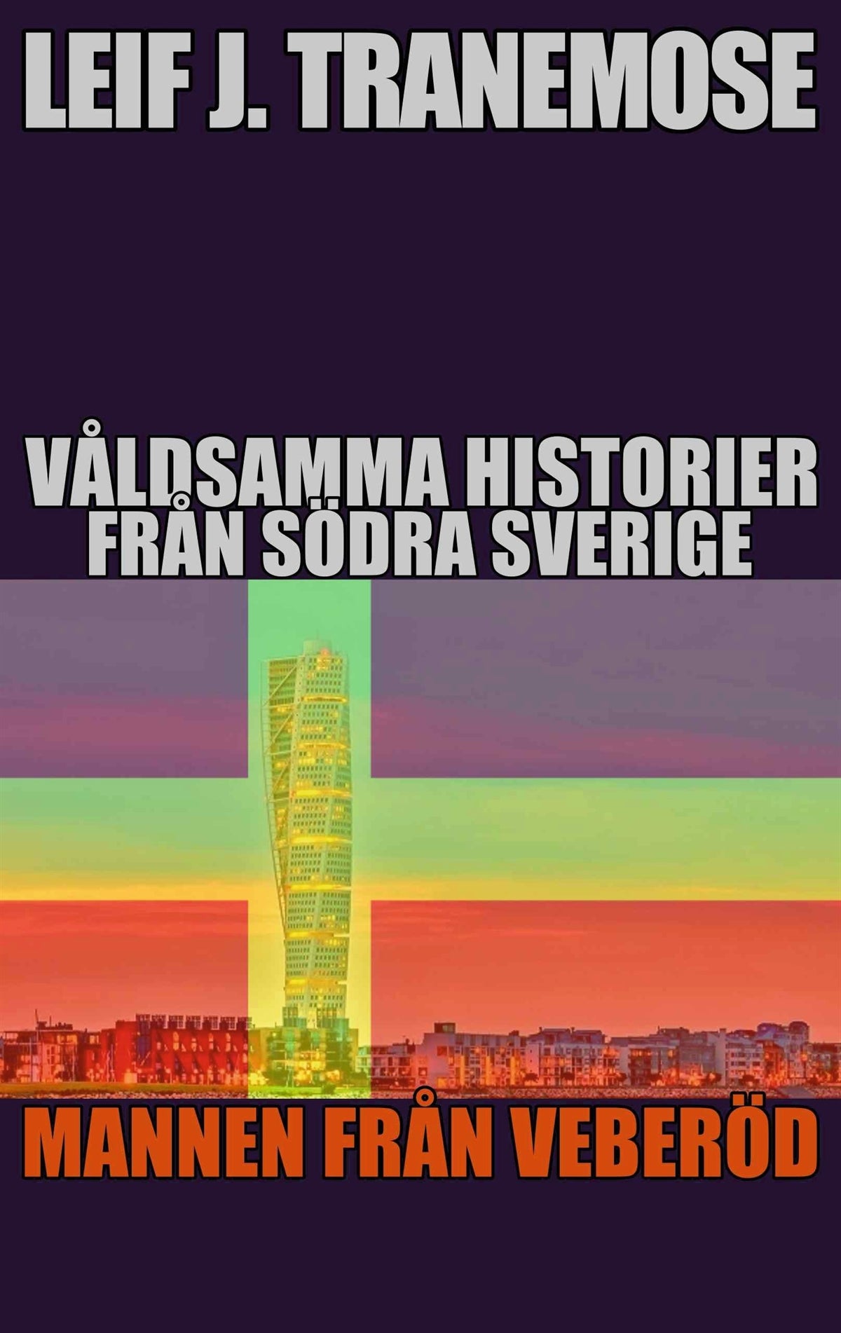 Våldsamma Historier Från Södra Sverige: Mannen Från Veberöd – E-bok