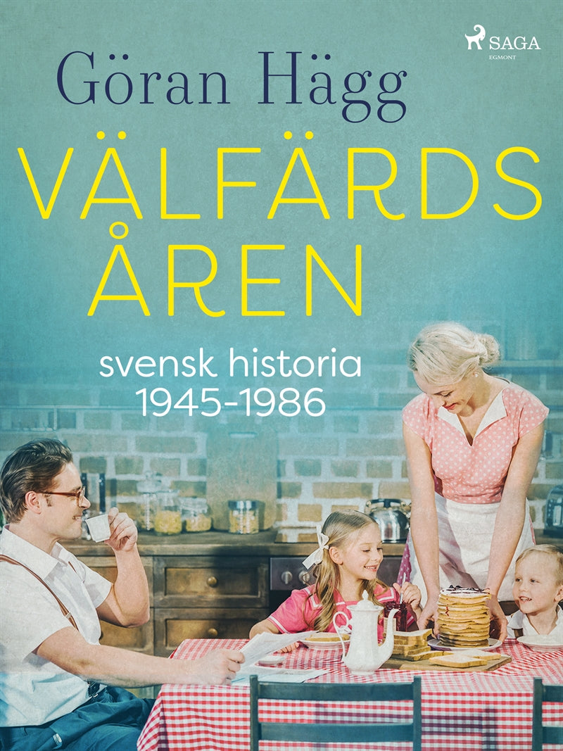 Välfärdsåren : svensk historia 1945-1986 – E-bok