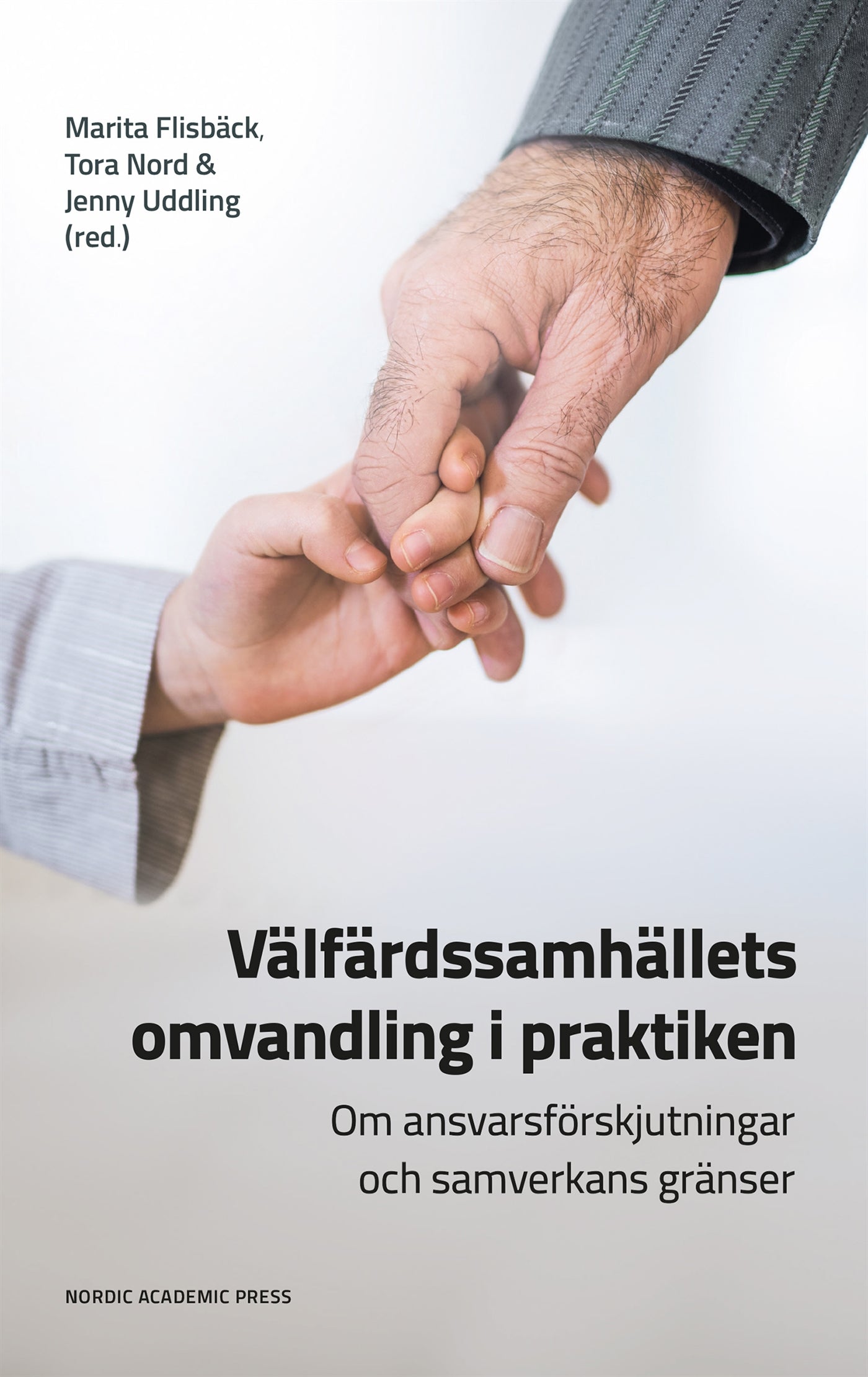Välfärdssamhällets omvandling i praktiken : Om ansvarsförskjutningar och samverkans gränser – E-bok