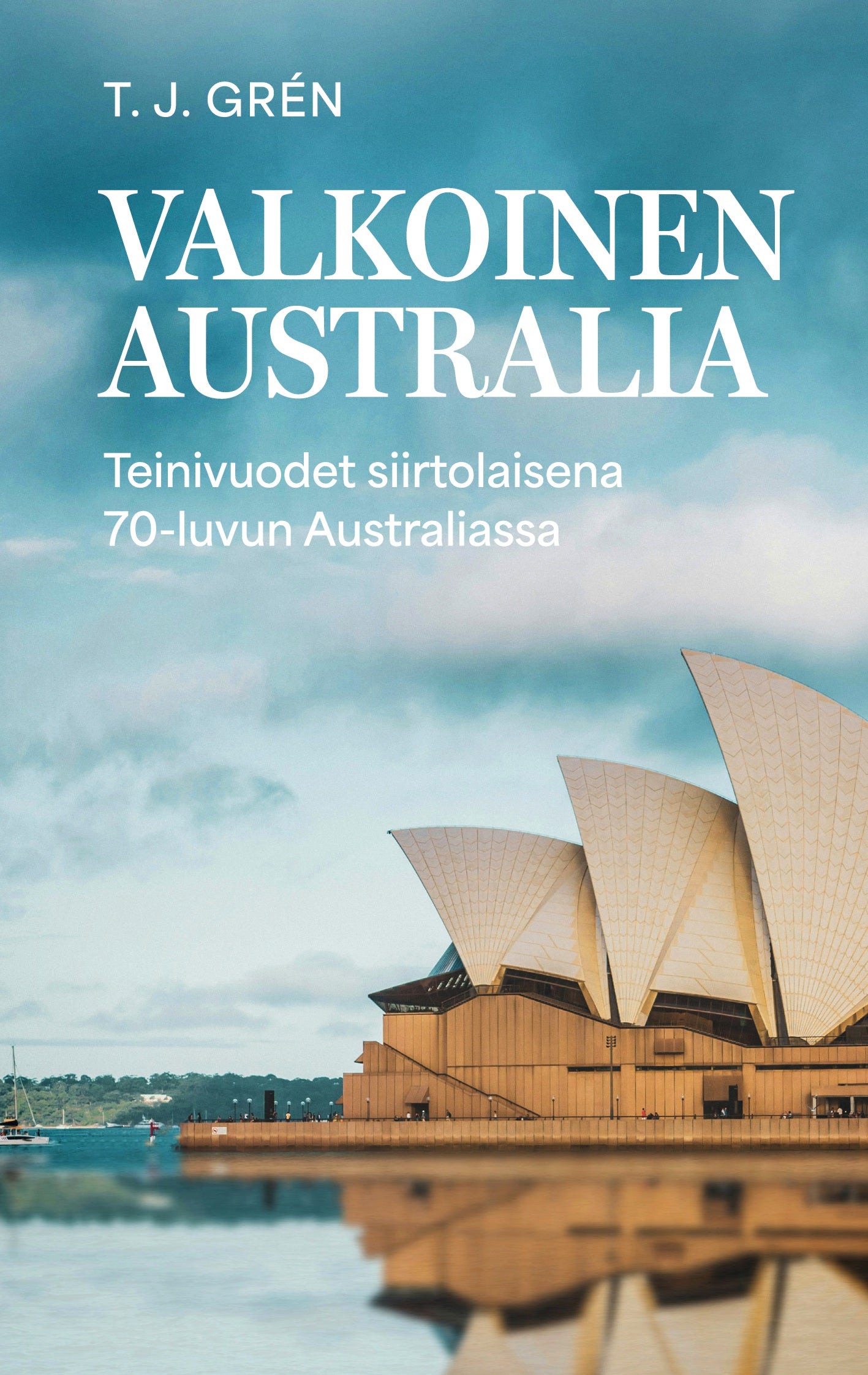 Valkoinen Australia: Teinivuodet siirtolaisena 70-luvun Australiassa – E-bok