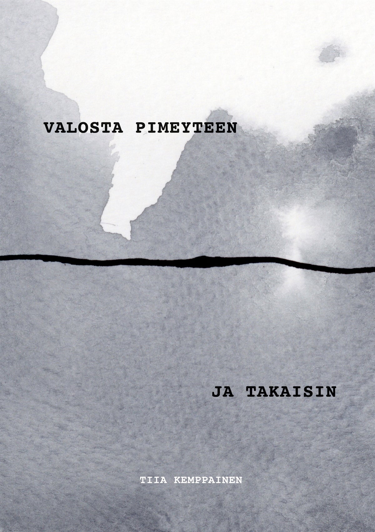 Valosta pimeyteen ja takaisin: Runokokoelma – E-bok