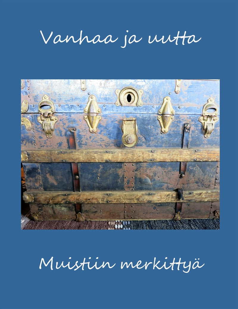 Vanhaa ja uutta: Muistiin merkittyä – E-bok