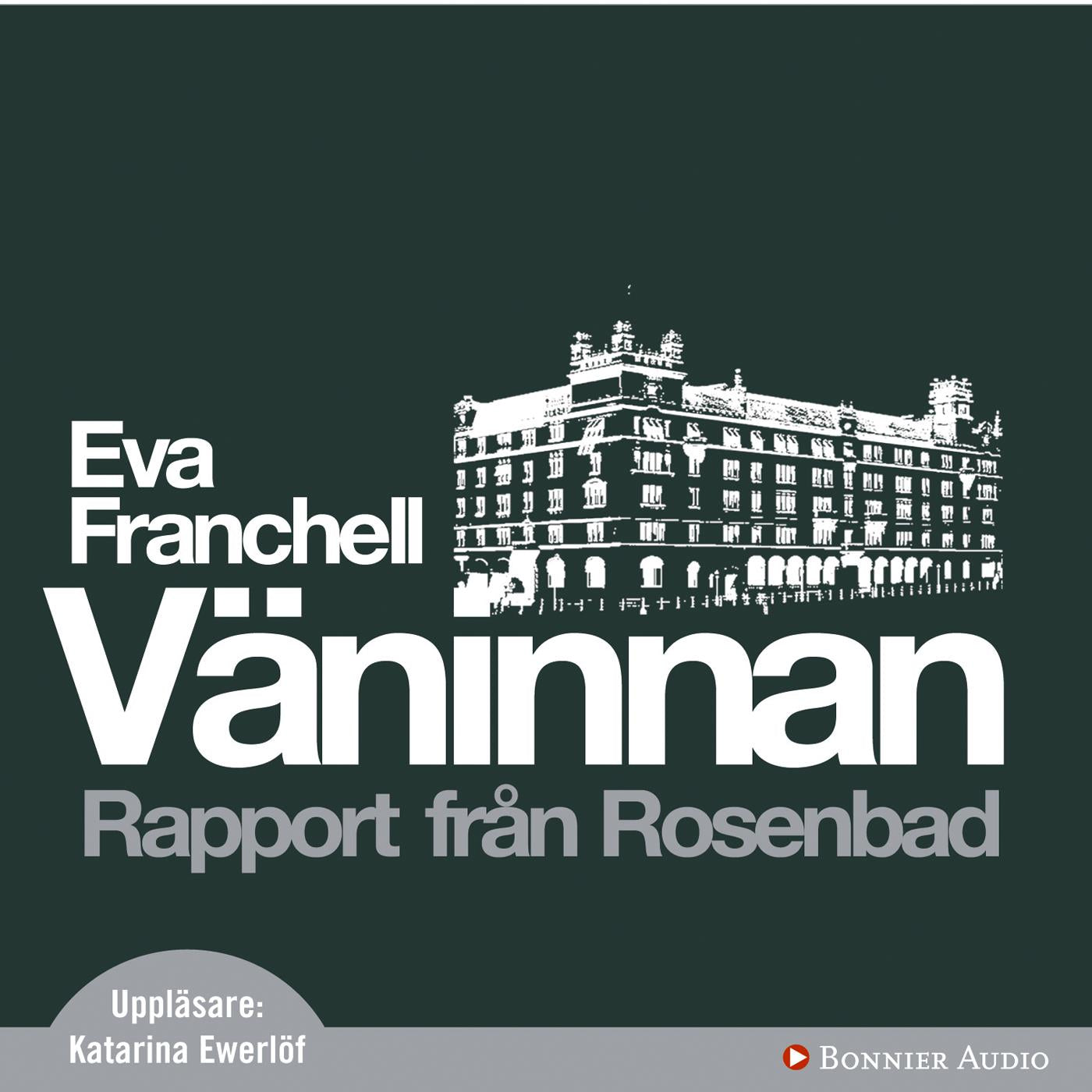 Väninnan : Rapport från Rosenbad – Ljudbok