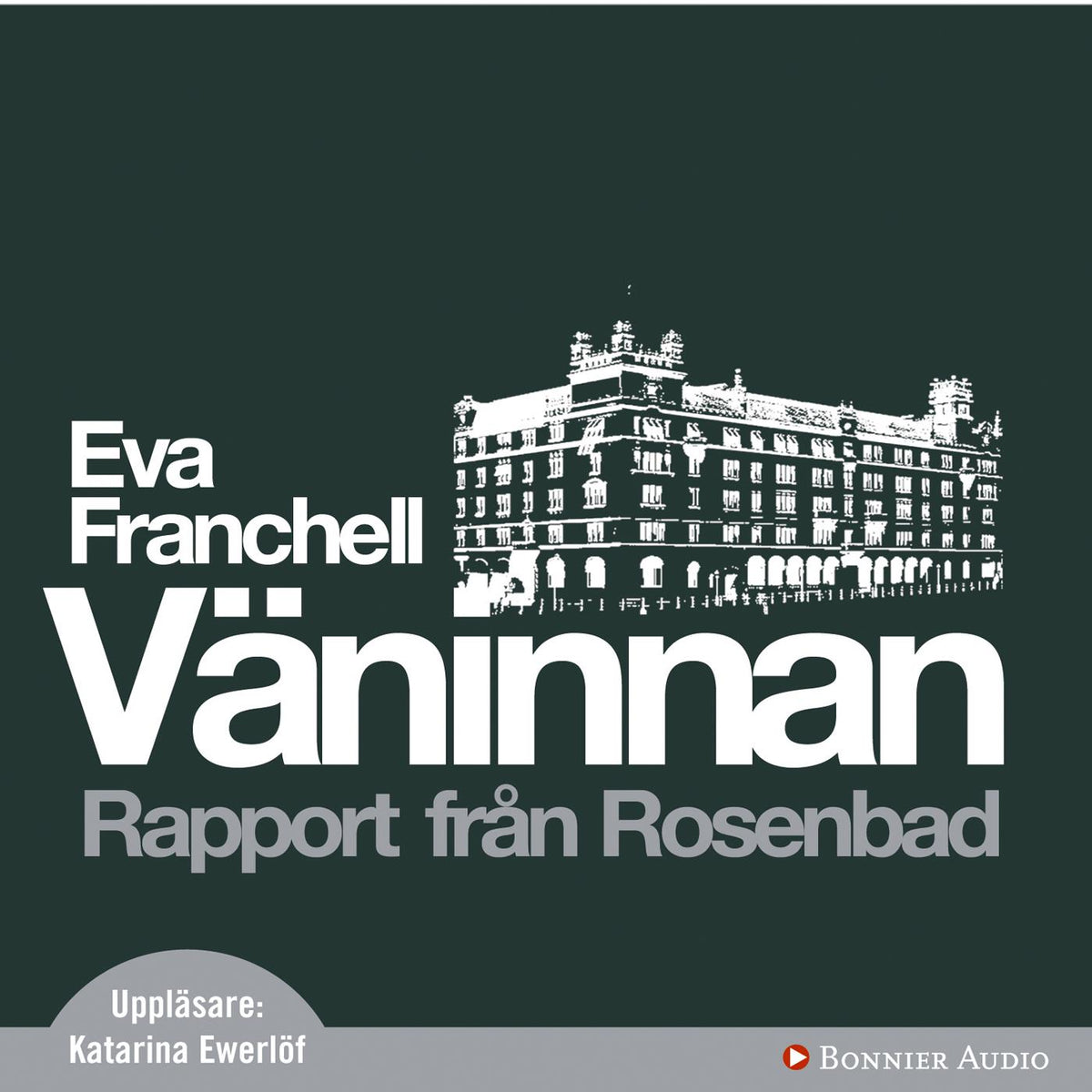 Väninnan : Rapport från Rosenbad – Ljudbok