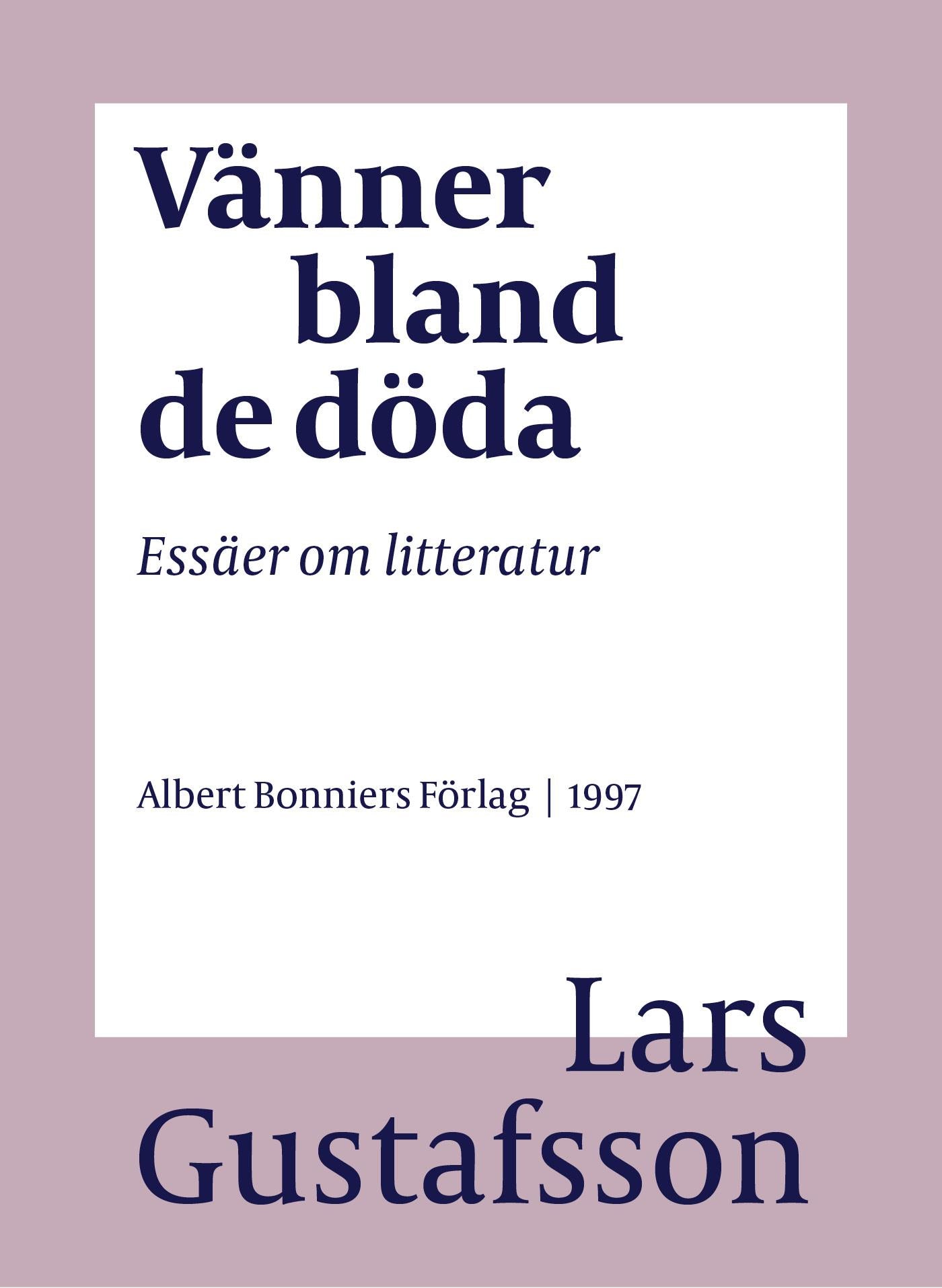 Vänner bland de döda : essäer om litteratur – E-bok