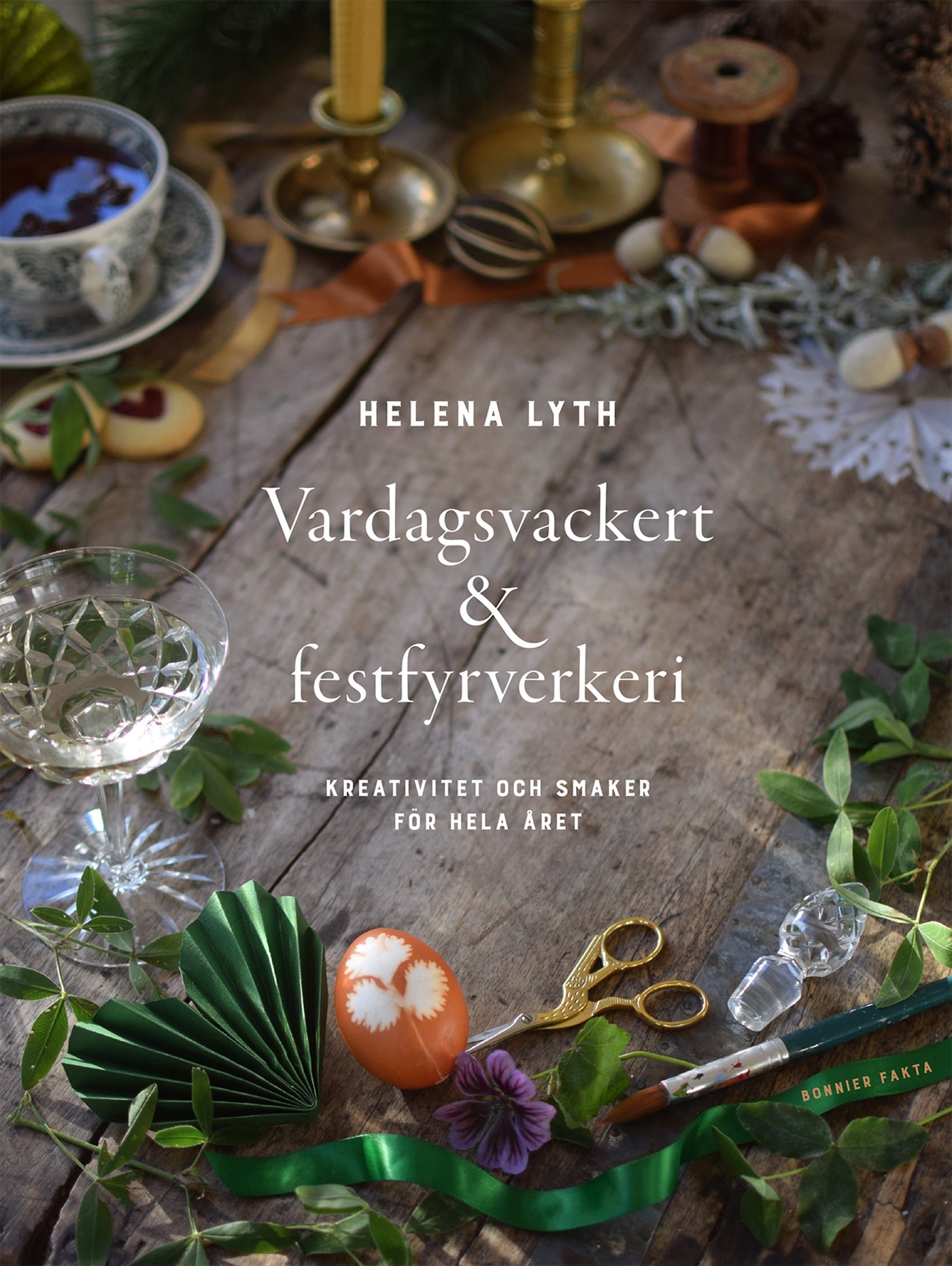 Vardagsvackert och festfyrverkeri : kreativitet och smaker för hela året – E-bok