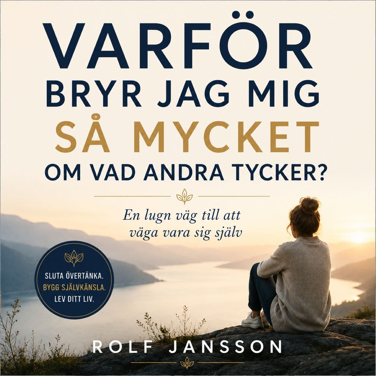 Varför bryr jag mig så mycket om vad andra tycker? En lugn väg till att våga vara sig själv. – Ljudbok