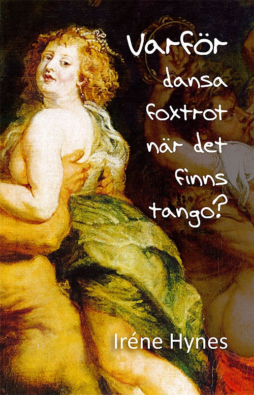 Varför dansa foxtrot när man kan dansa tango? – E-bok