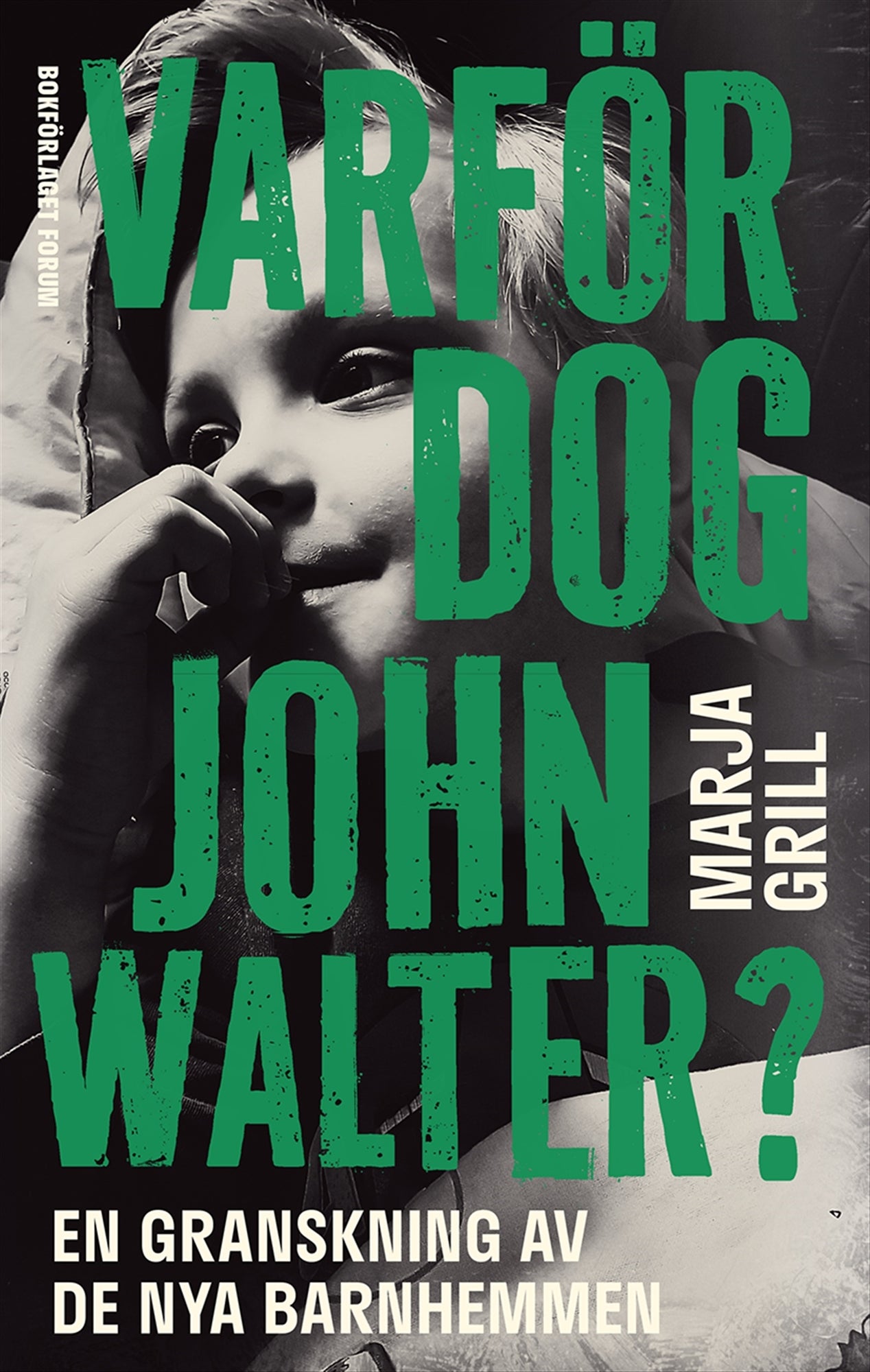 Varför dog John Walter? : en granskning av de nya barnhemmen – E-bok