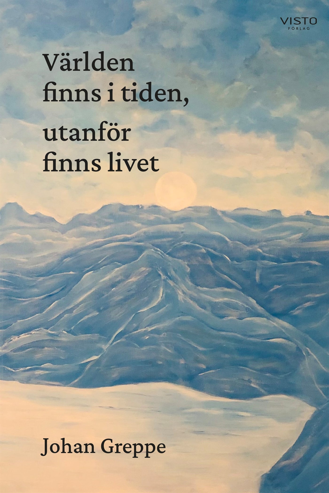 Världen finns i tiden, utanför finns livet – E-bok