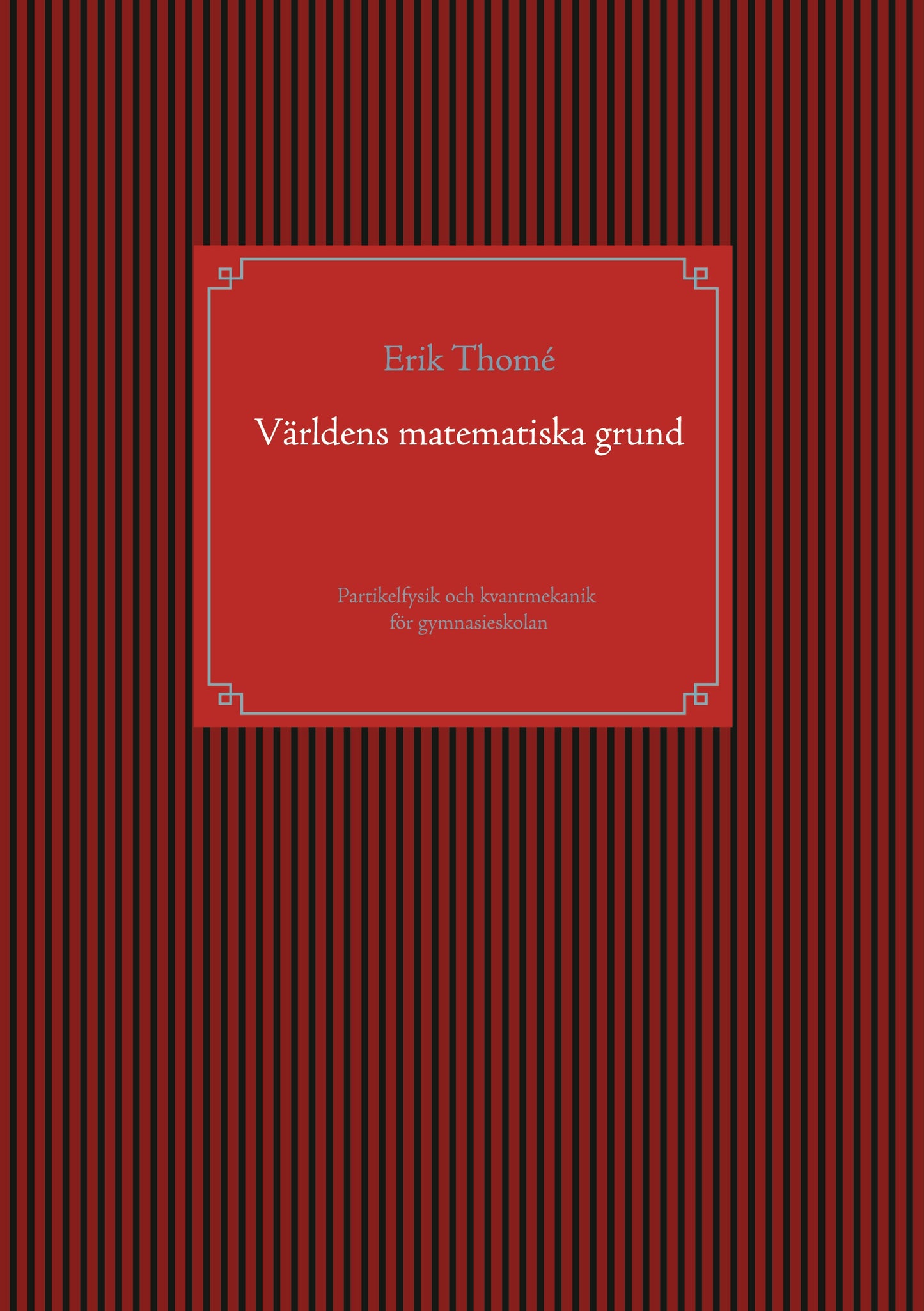 Världens matematiska grund: Partikelfysik och kvantmekanik för gymnasieskolan – E-bok