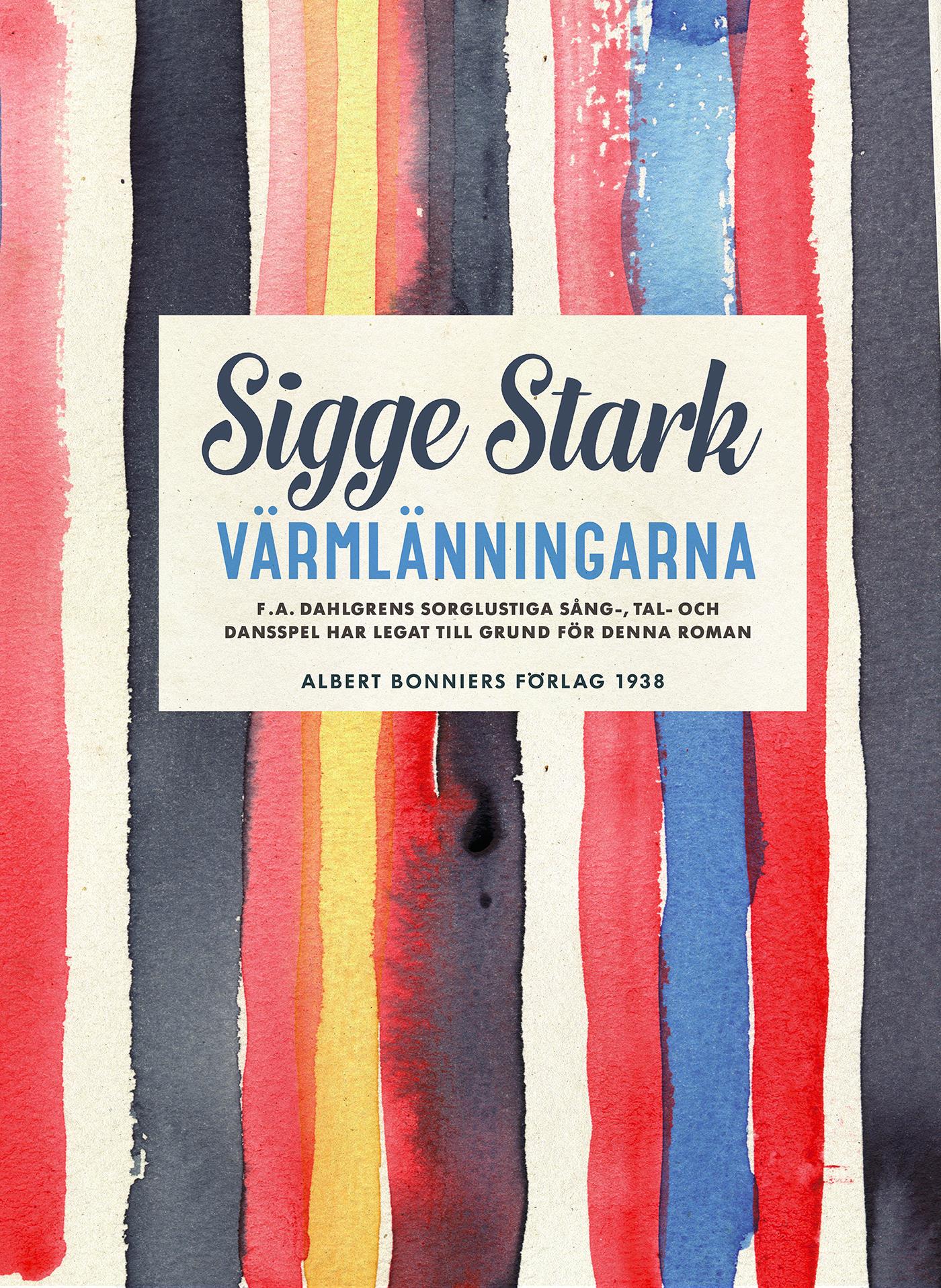 Värmlänningarna : F. A. Dahlgrens sorglustiga sång-, tal- och dansspel har legat till grund för denna roman – E-bok