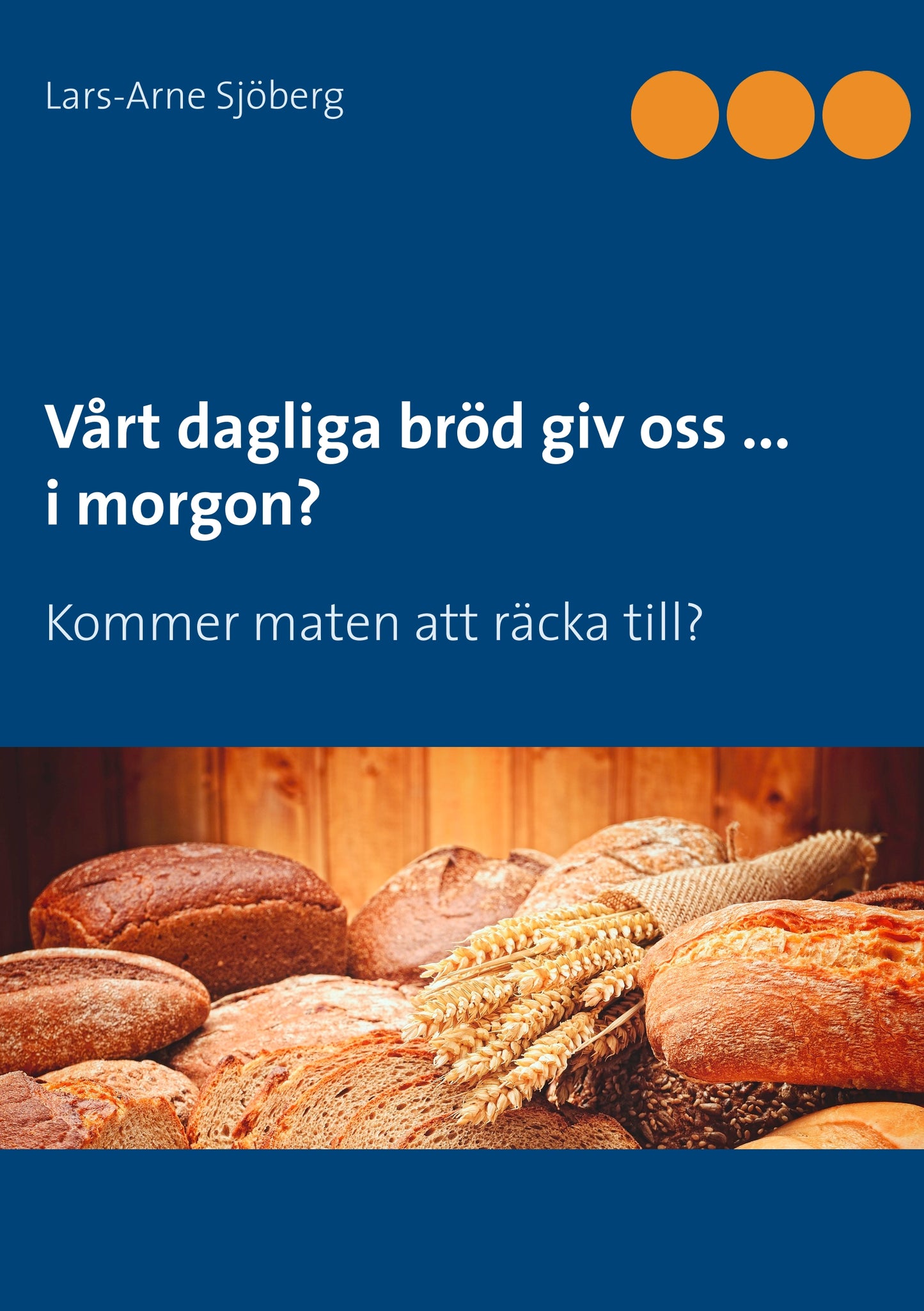 Vårt dagliga bröd giv oss ... i morgon?: Kommer maten att räcka till? – E-bok