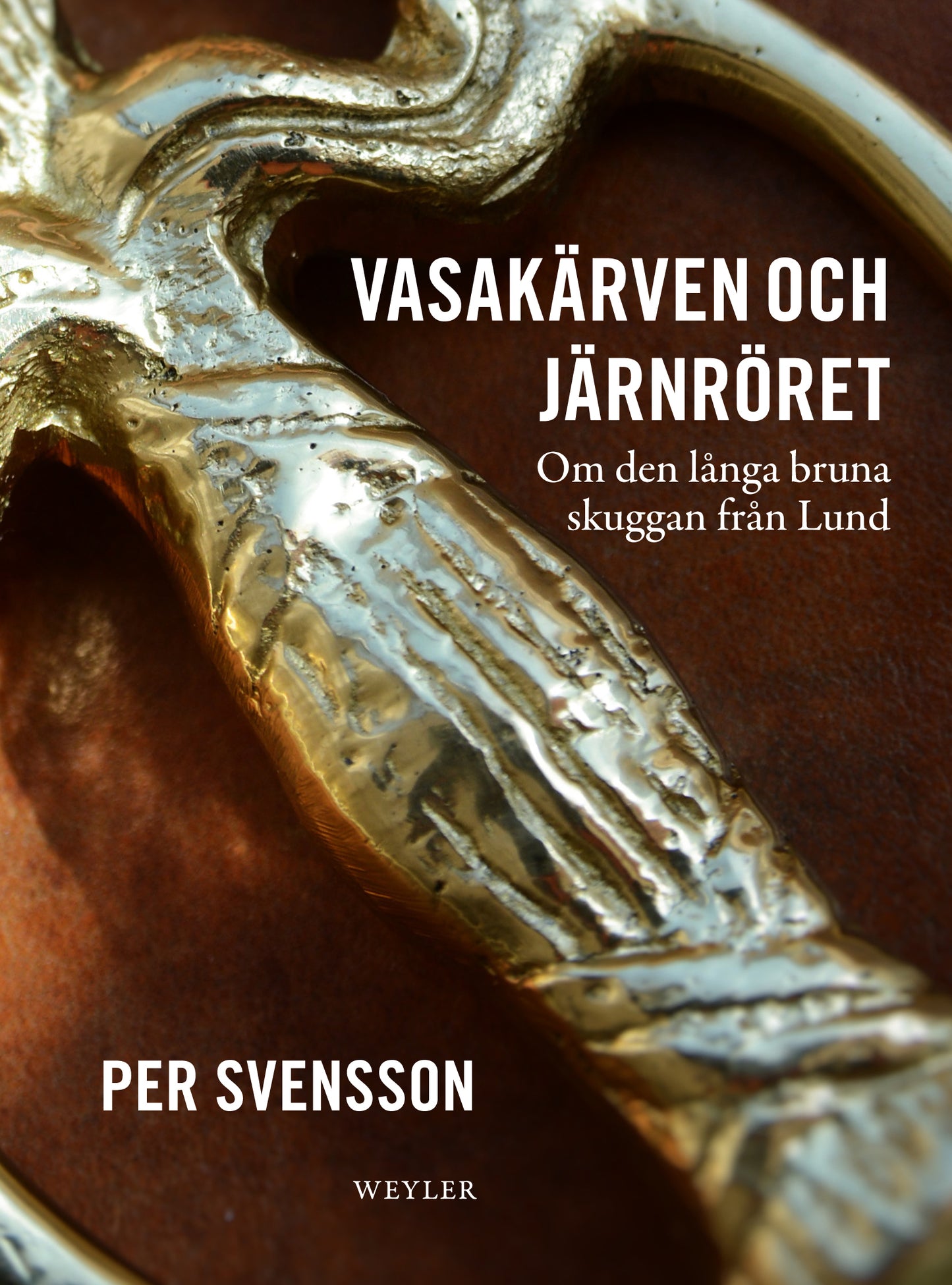 Vasakärven och järnröret : om den långa bruna skuggan från Lund – E-bok