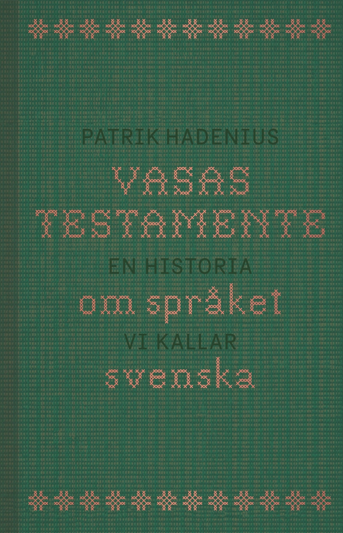 Vasas testamente: en historia om språket vi kallar svenska – E-bok
