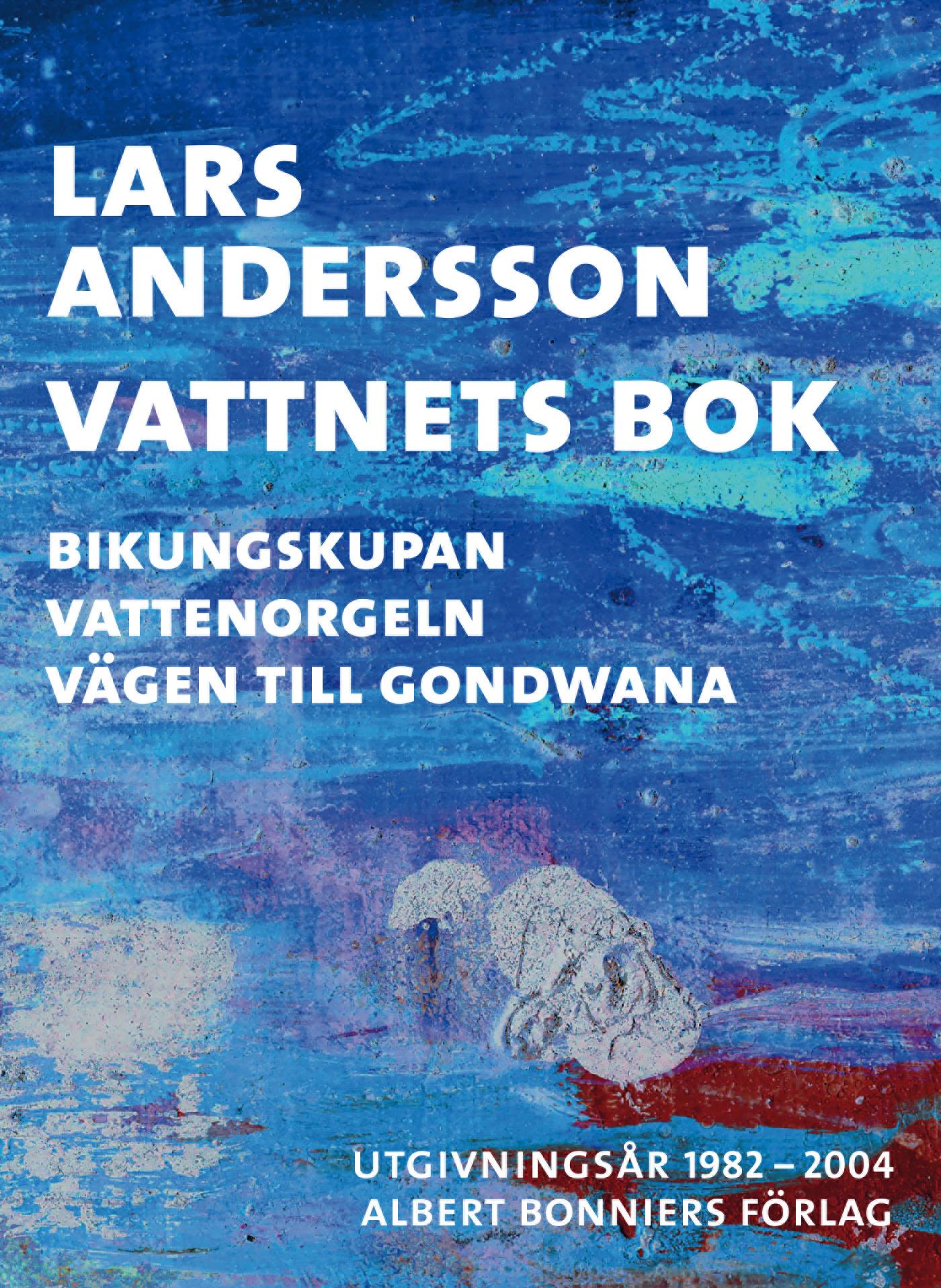 Vattnets bok : Bikungskupan; Vattenorgeln; Vägen till Gondwana – E-bok