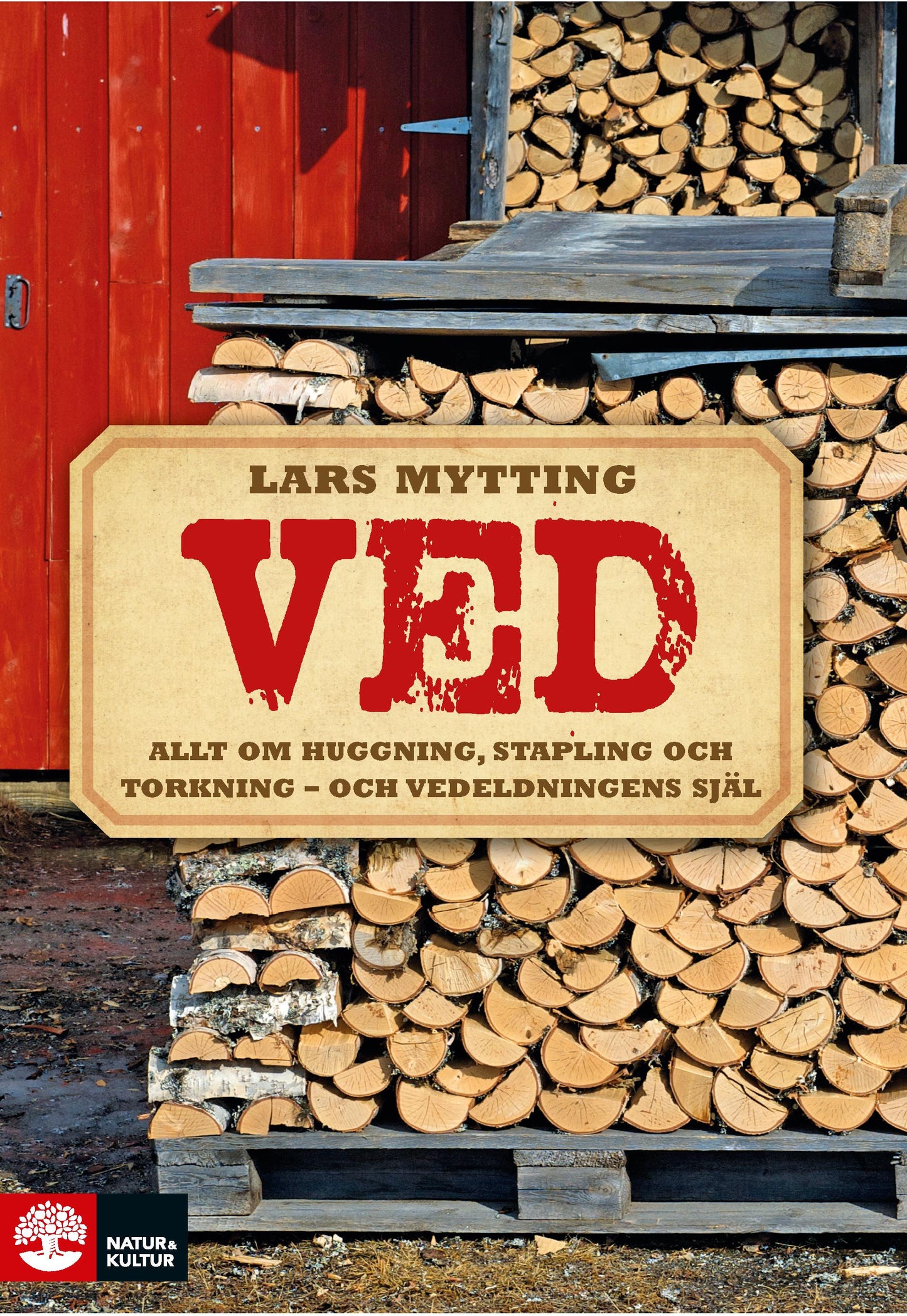 Ved : allt om huggning, stapling och torkning - och vedeldningens själ – E-bok